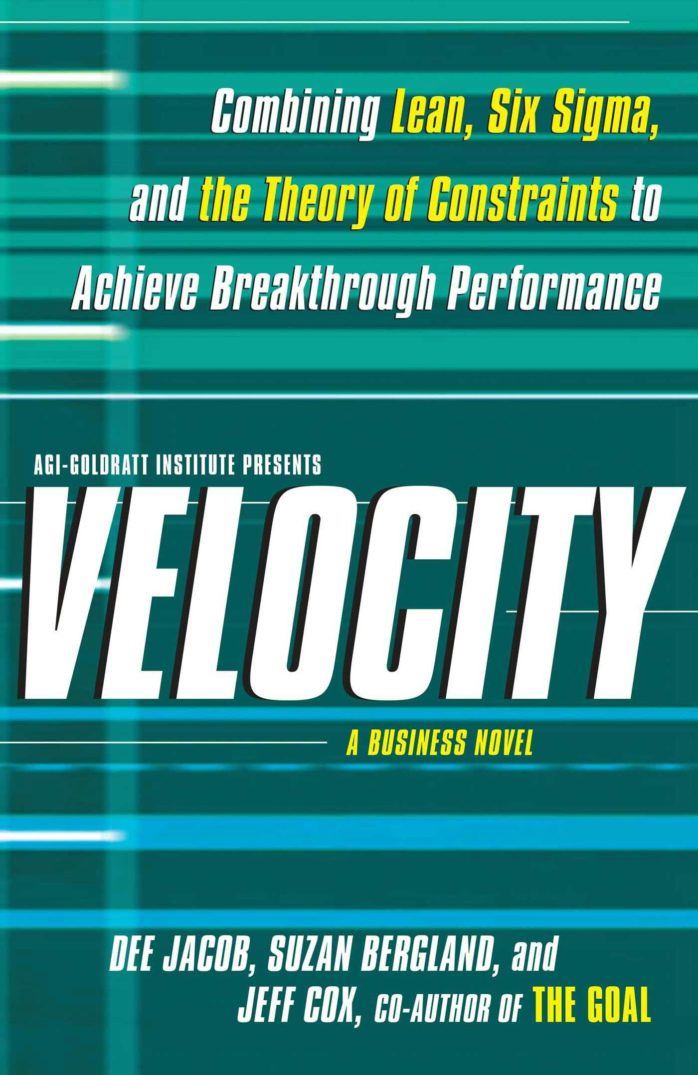 Velocity: Combining Lean, Six Sigma and the Theory of Constraints to Achieve Breakthrough Performance - A Business Novel - undefined