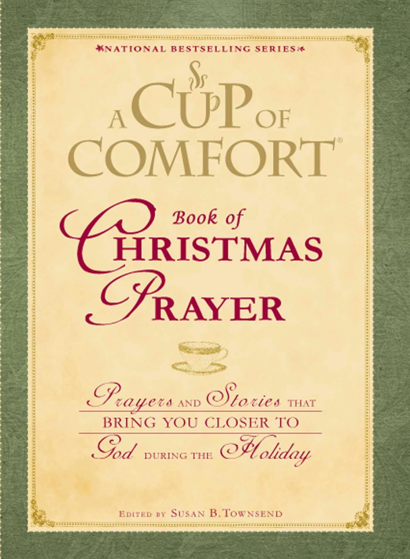 A Cup of Comfort Book of Christmas Prayer: Prayers and Stories that Bring You Closer to God During the Holiday - undefined