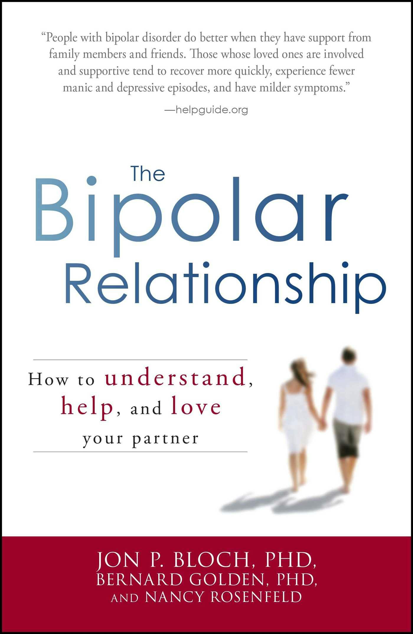 The Bipolar Relationship: How to understand, help, and love your partner - Jon P Bloch, Bernard Golden, Nancy Rosenfeld