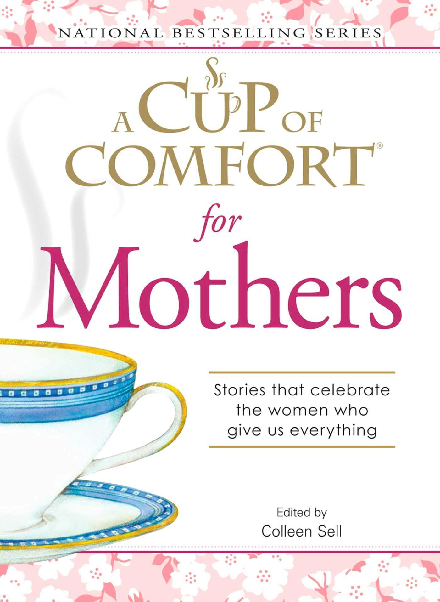 A Cup of Comfort for Mothers: Stories that celebrate the women who give us everything - undefined