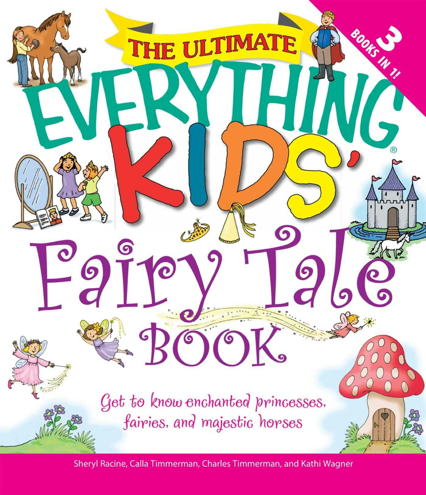 The Ultimate Everything Kids' Fairy Tale Book: Get to know enchanted princesses, fairies, and majestic horses - undefined