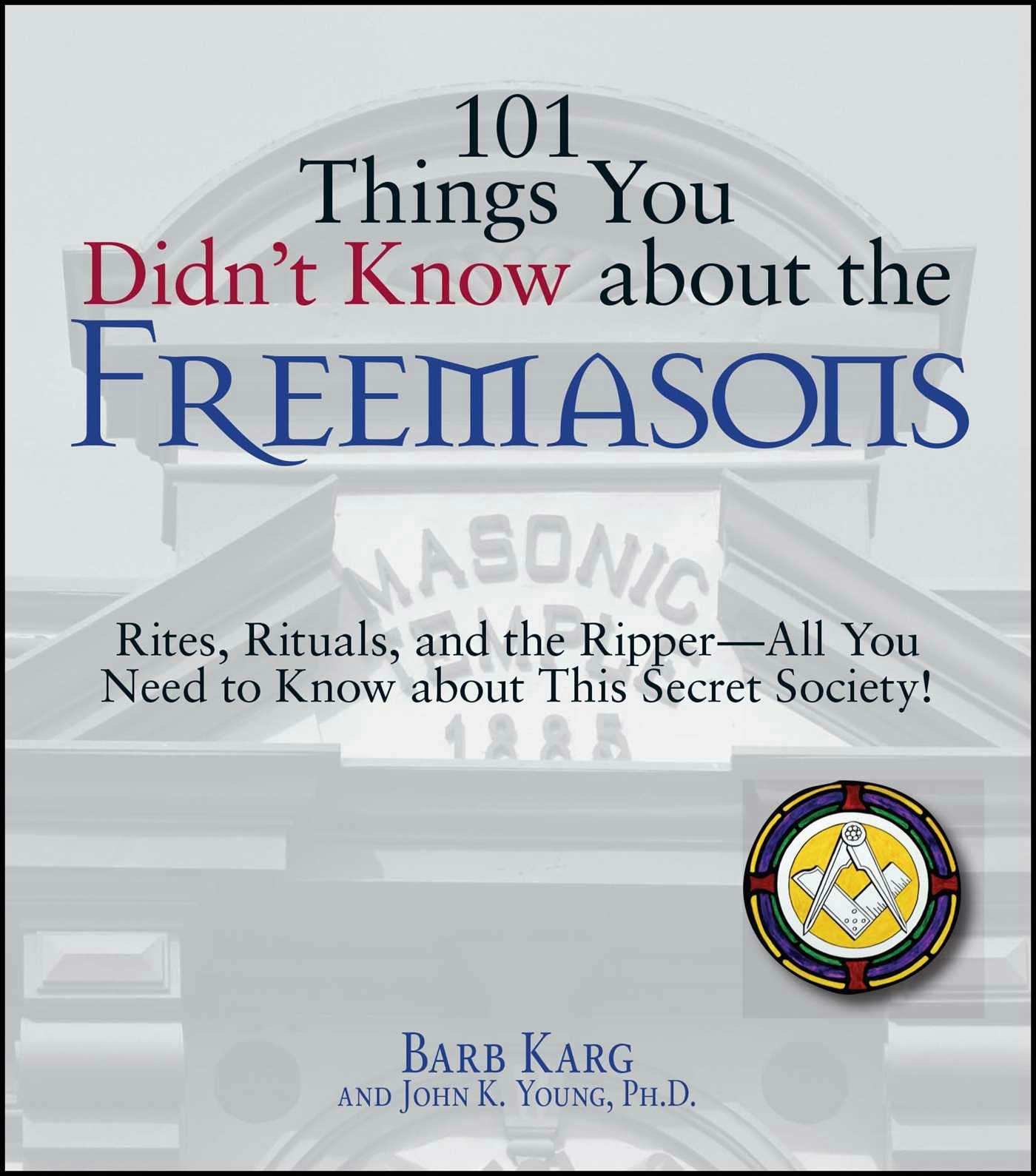 101 Things You Didn't Know About The Freemasons: Rites, Rituals, and the Ripper-All You Need to Know About This Secret Society! - undefined