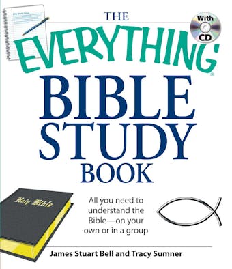 The Everything Bible Study Book: All you need to understand the Bible--on your own or in a group