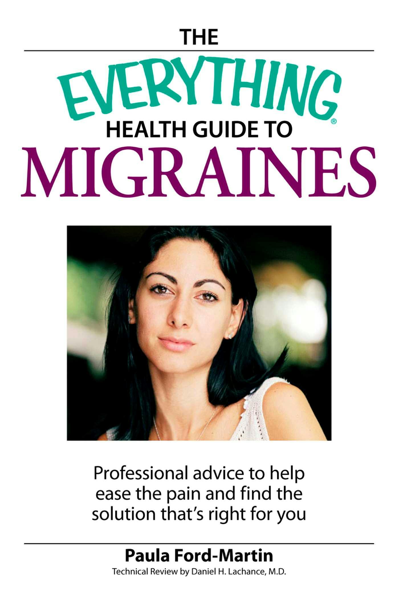 The Everything Health Guide to Migraines: Professional advice to help ease the pain and find the solution that's right for you - undefined