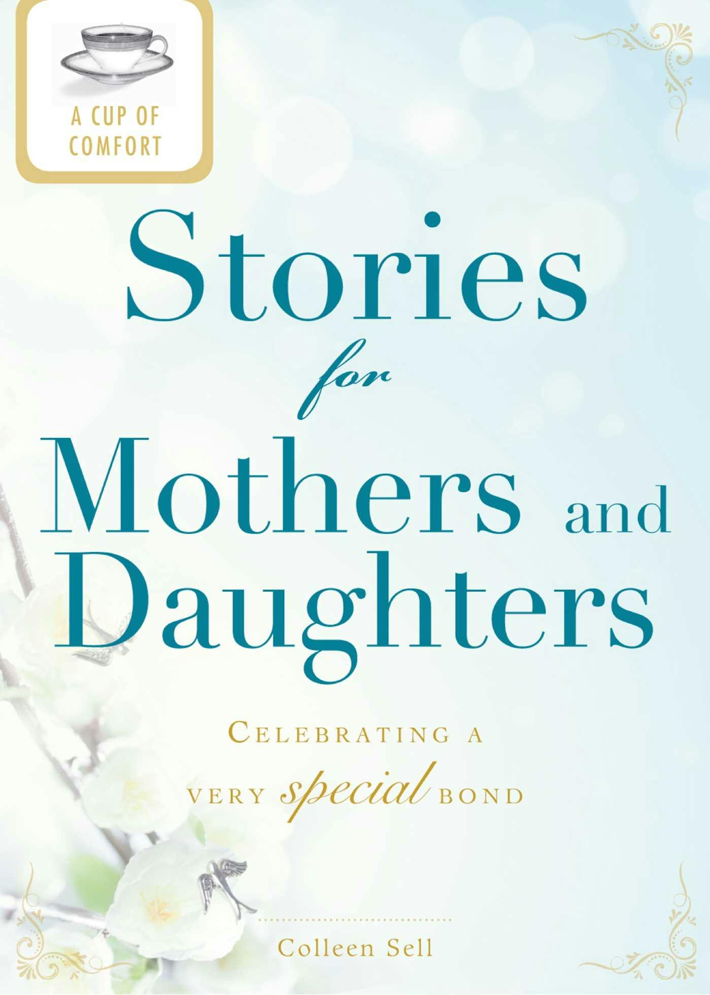A Cup of Comfort Stories for Mothers and Daughters: Celebrating a very special bond - undefined