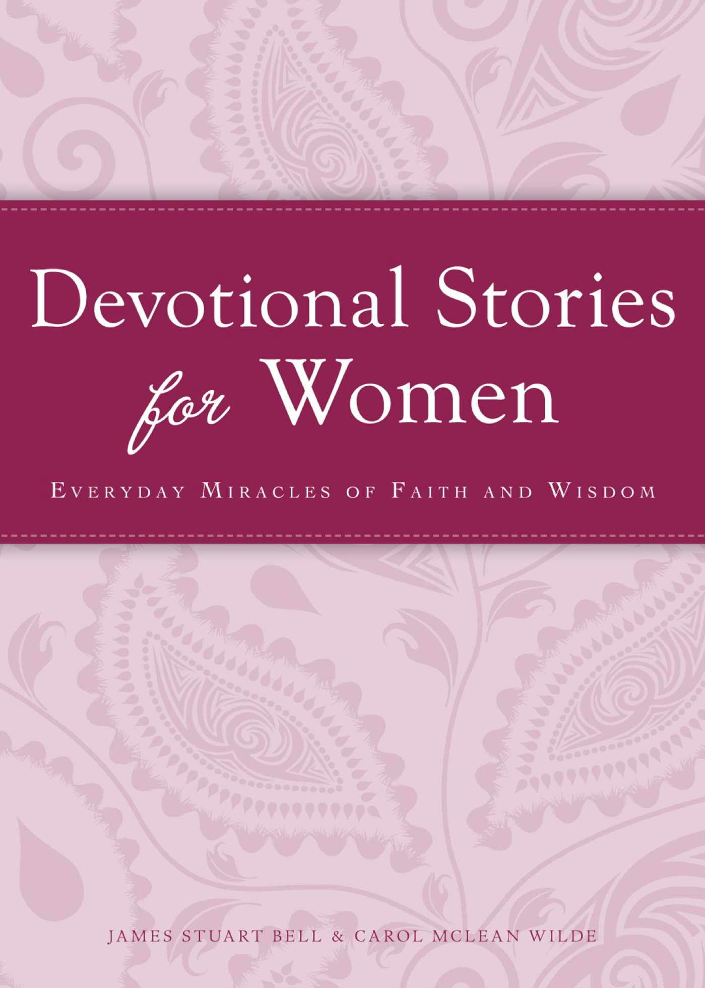 Devotional Stories for Women: Everyday miracles of faith and wisdom - James Stuart Bell, Carol McLean Wilde