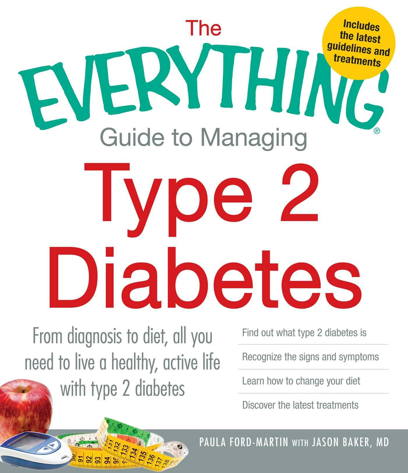The Everything Guide to Managing Type 2 Diabetes: From Diagnosis to Diet, All You Need to Live a Healthy, Active Life with Type 2 Diabetes - Find Out What Type 2 Diabetes Is, Recognize the Signs and Symptoms, Learn How to Change Your Diet and Discover the Latest Treatments - undefined