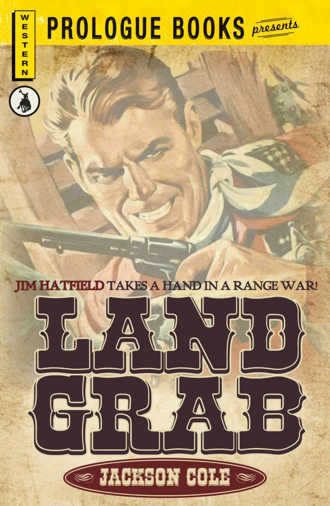 Land Grab: Jim Hatfield takes a hand in a range war! - Jackson cole
