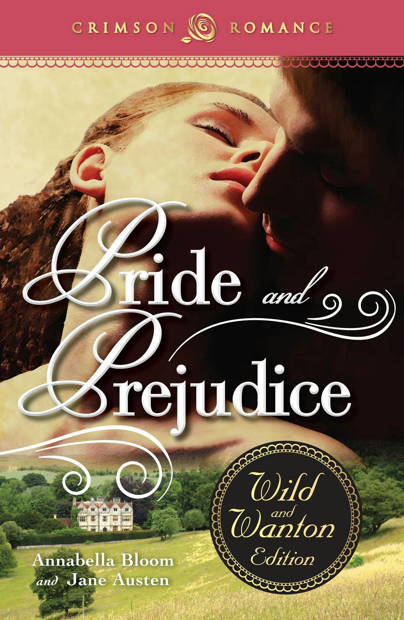 Pride and Prejudice: The Wild and Wanton Edition - undefined