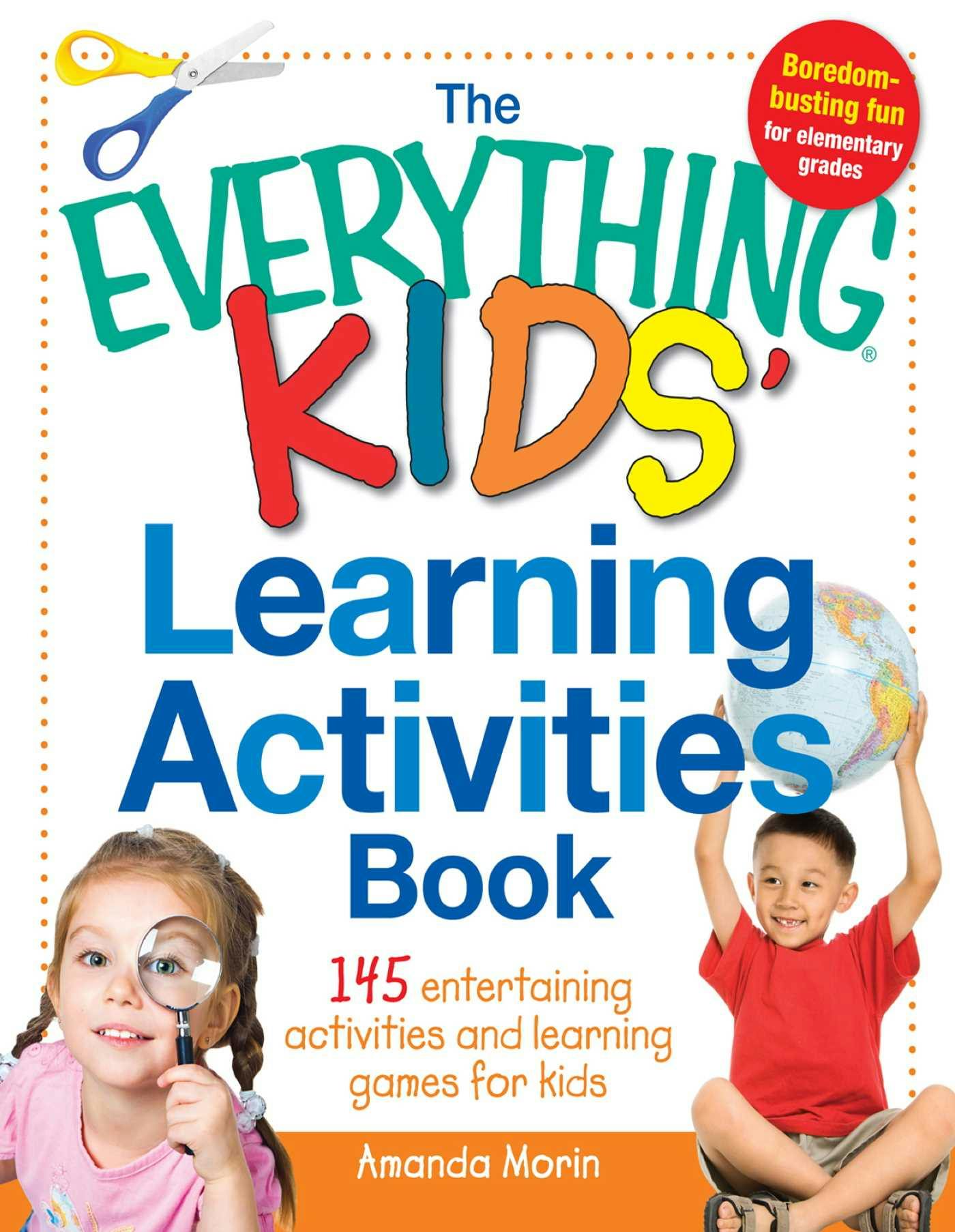The Everything Kids' Learning Activities Book: 145 Entertaining Activities and Learning Games for Kids - Amanda Morin