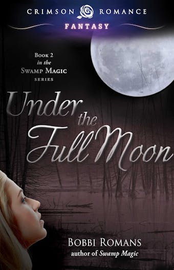 Under the Full Moon: Book 2 in the Swamp Magic Series