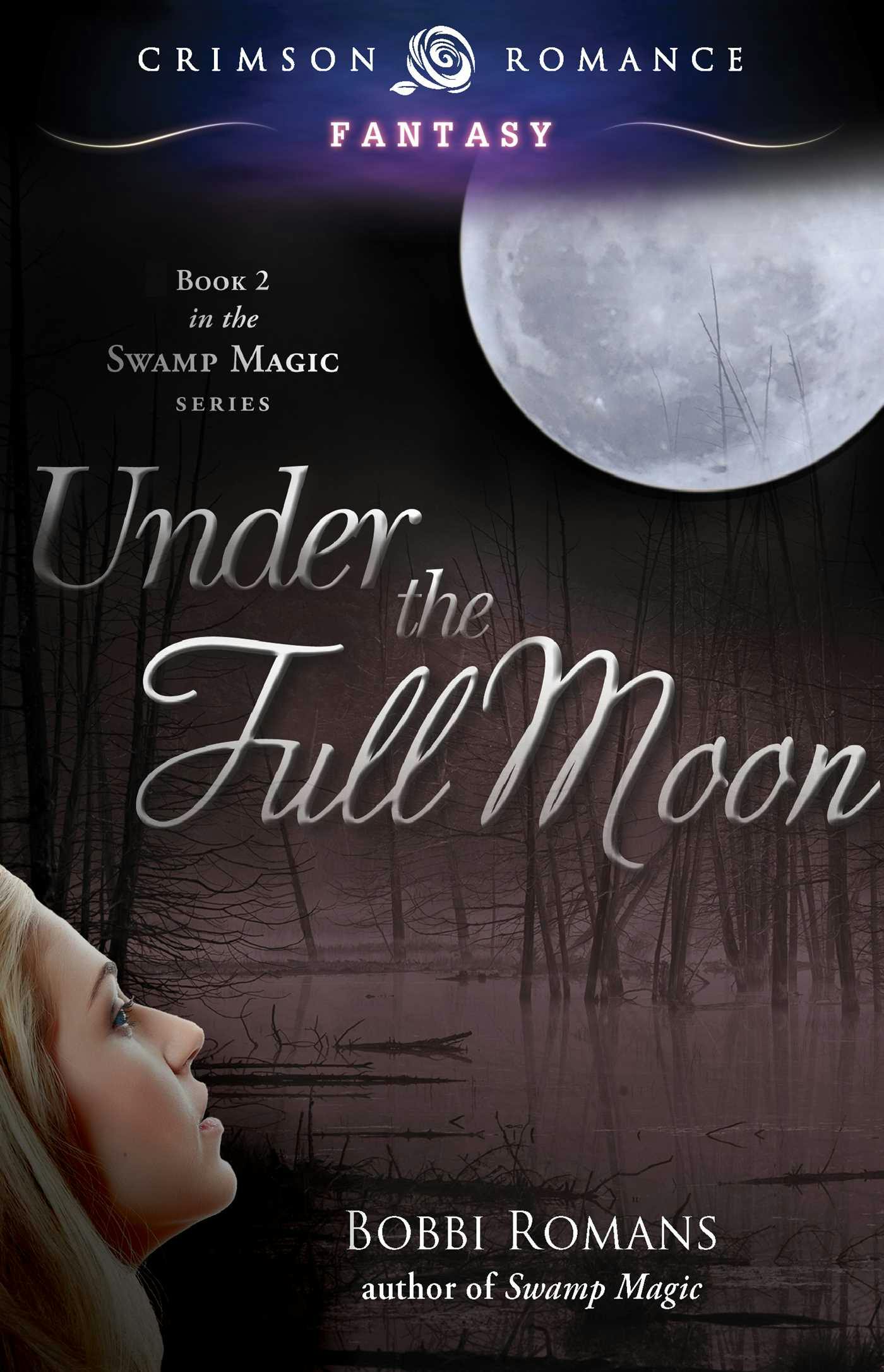 Under the Full Moon: Book 2 in the Swamp Magic Series - Bobbi Romans