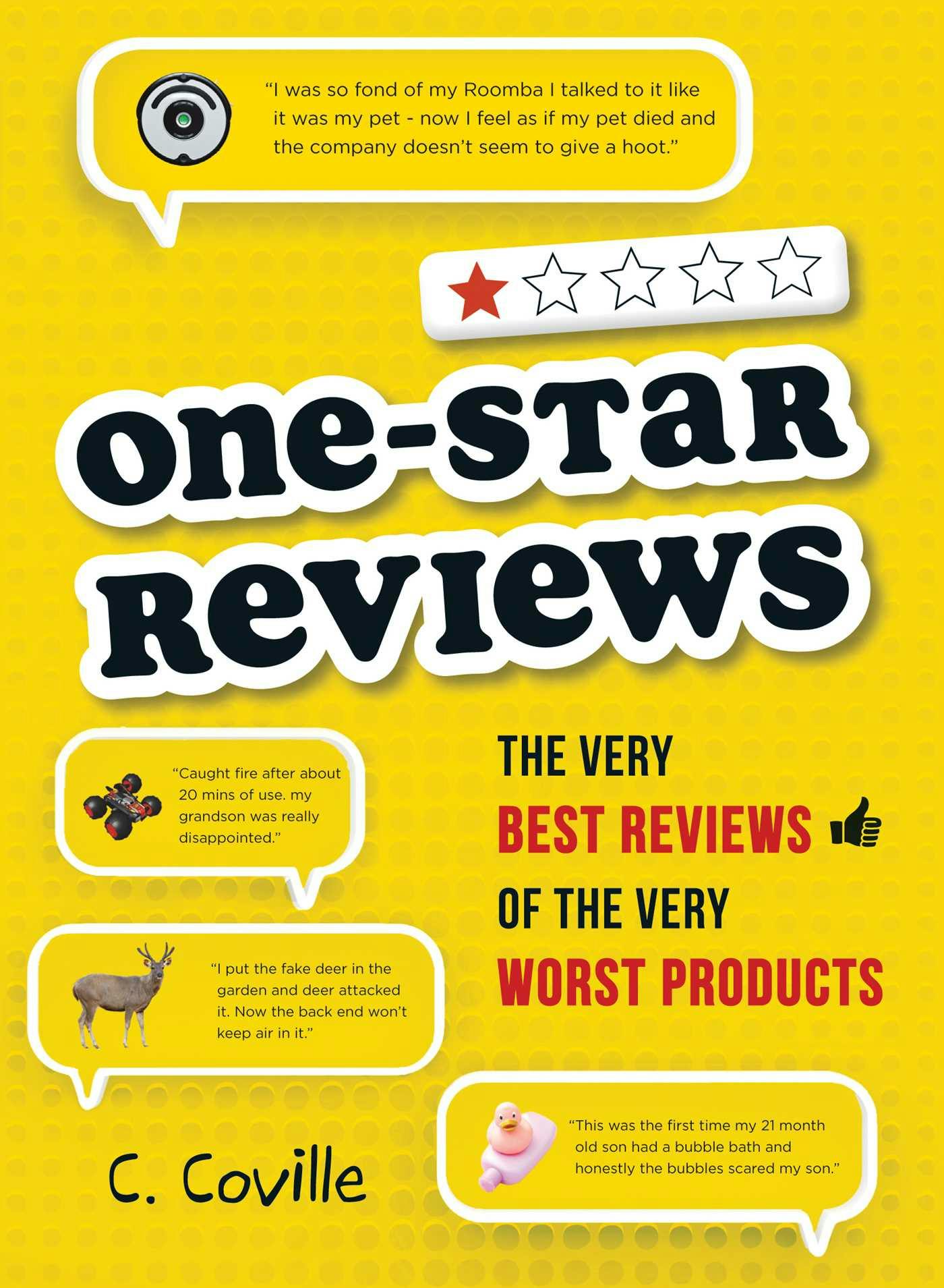 One-Star Reviews: The Very Best Reviews of the Very Worst Products - C Coville