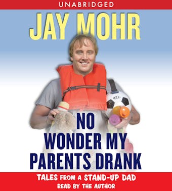 No Wonder My Parents Drank: Tales from a Stand-Up Dad