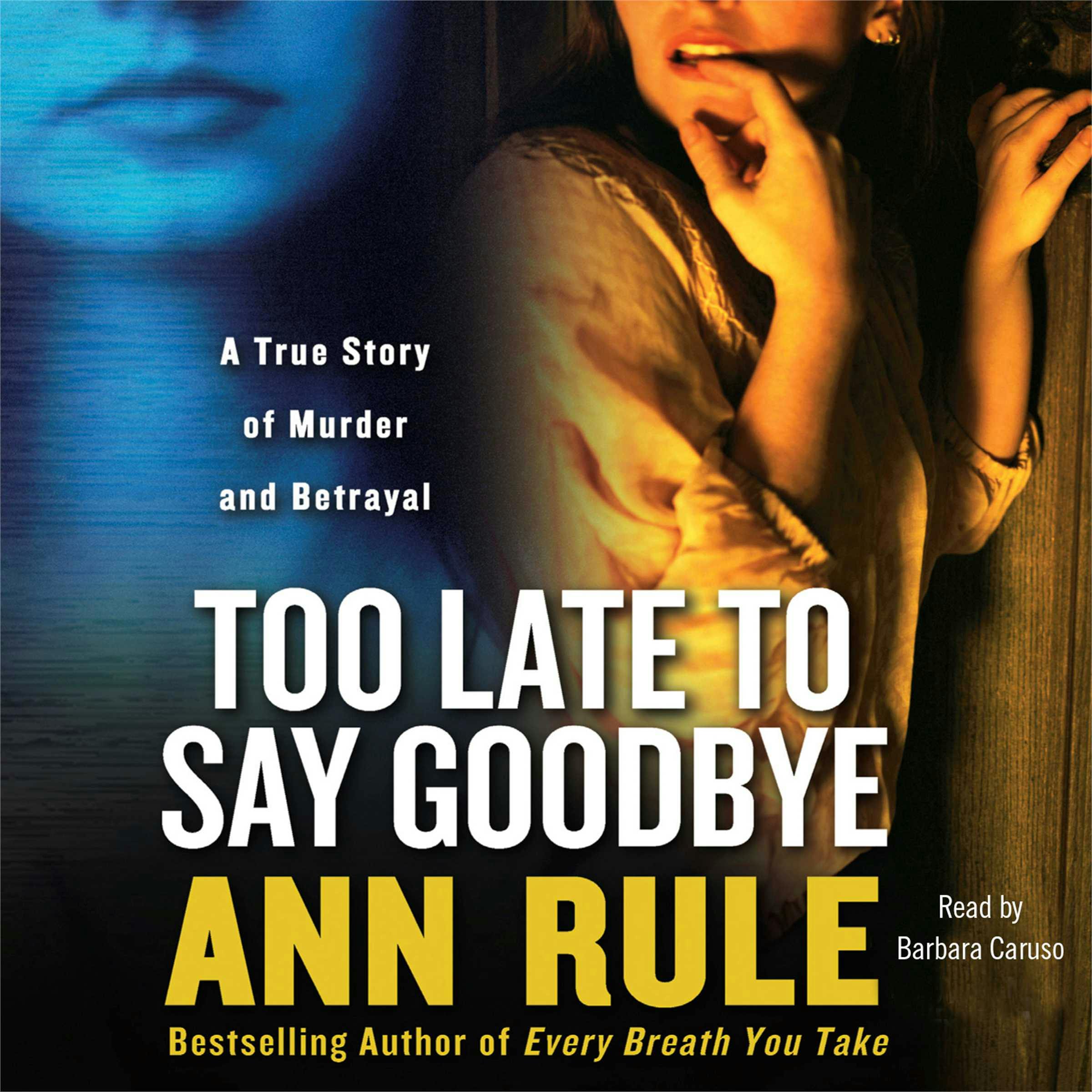 Too Late to Say Goodbye - Ann Rule