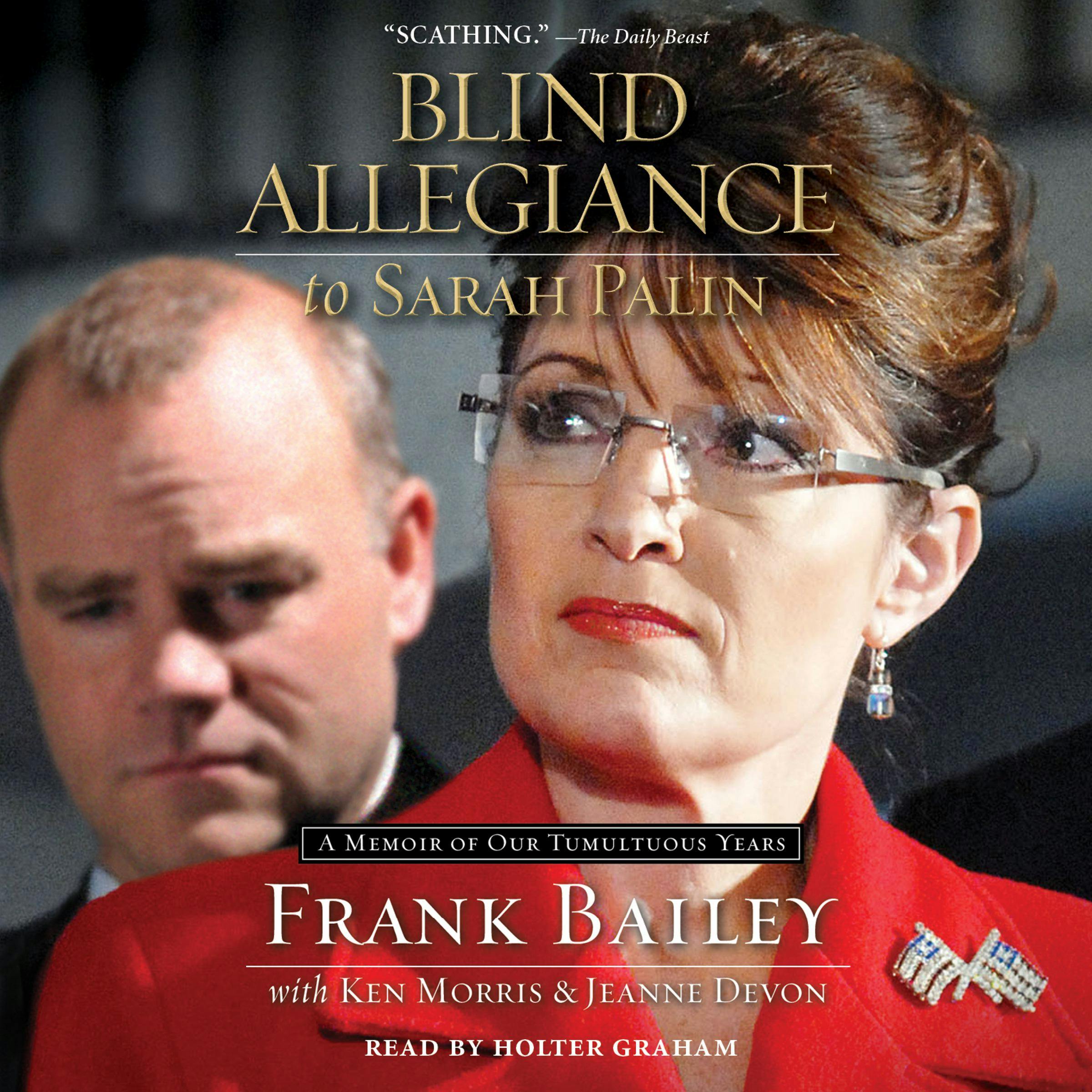 Blind Allegiance to Sarah Palin: A Memoir of Our Tumultuous Years - Frank Bailey, Jeanne Devon