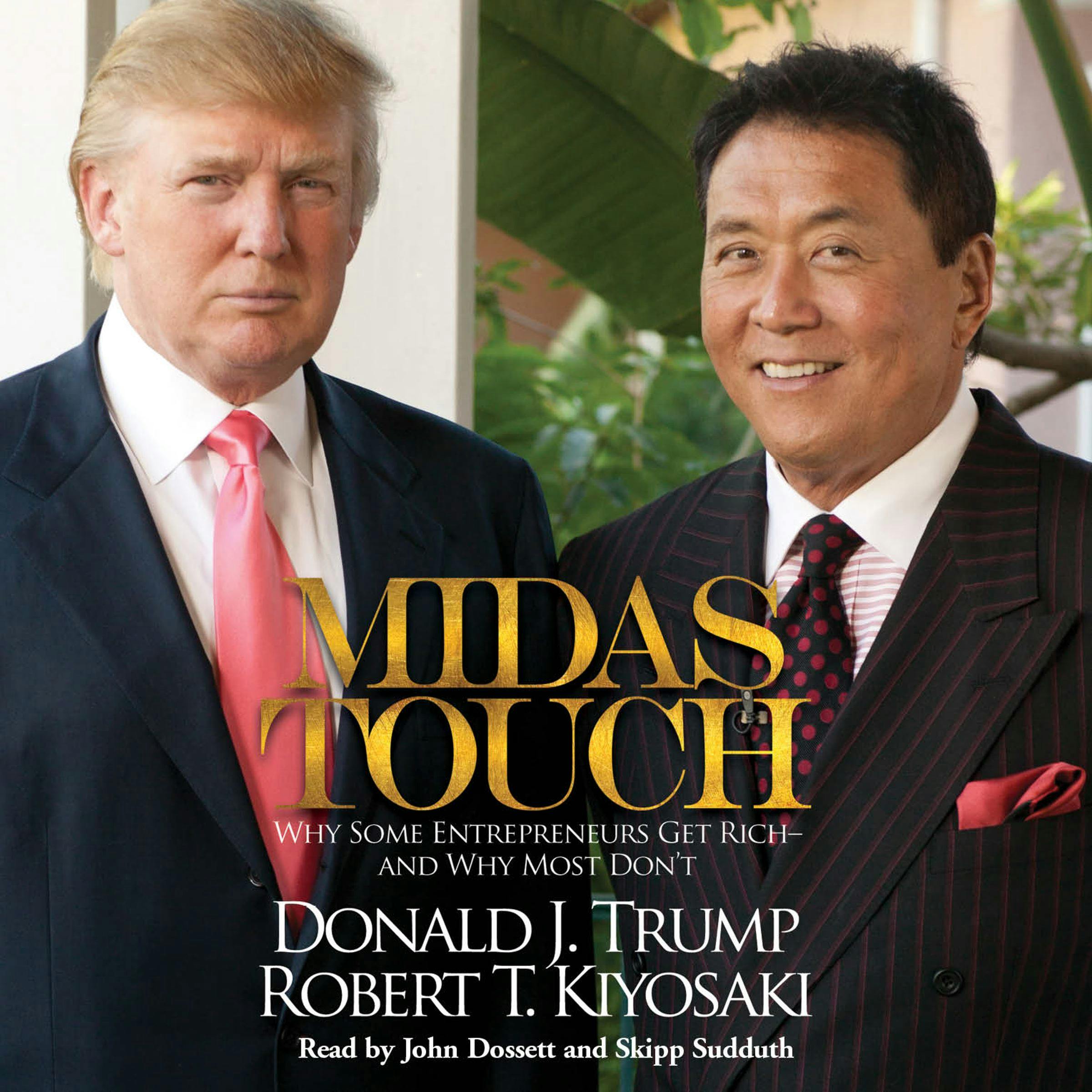 Midas Touch: Why Some Entrepreneurs Get Rich--and Why Most Don't - Donald J. Trump, Robert T. Kiyosaki