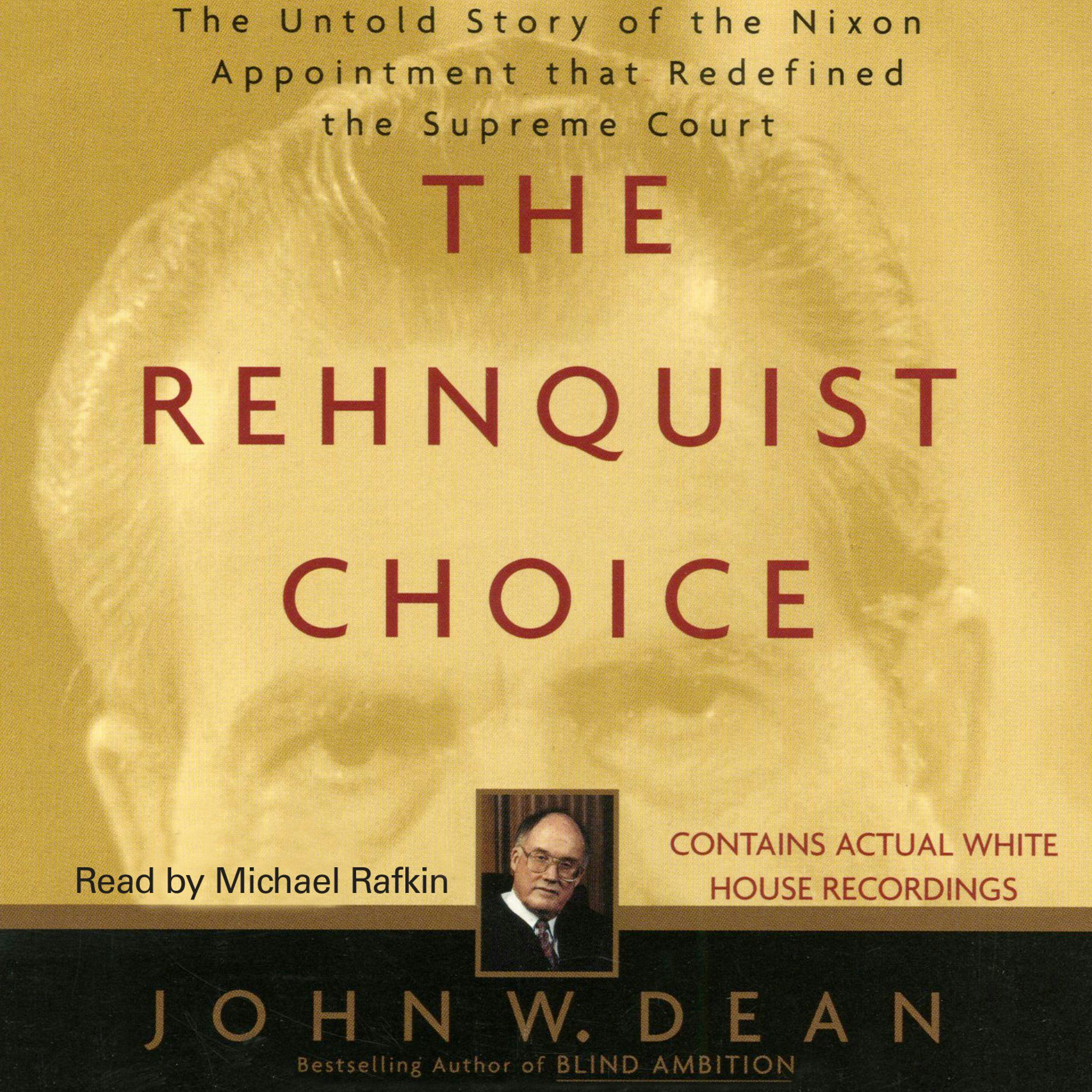 The Rehnquist Choice: The Untold Story of the Nixon Appointment that Red - undefined