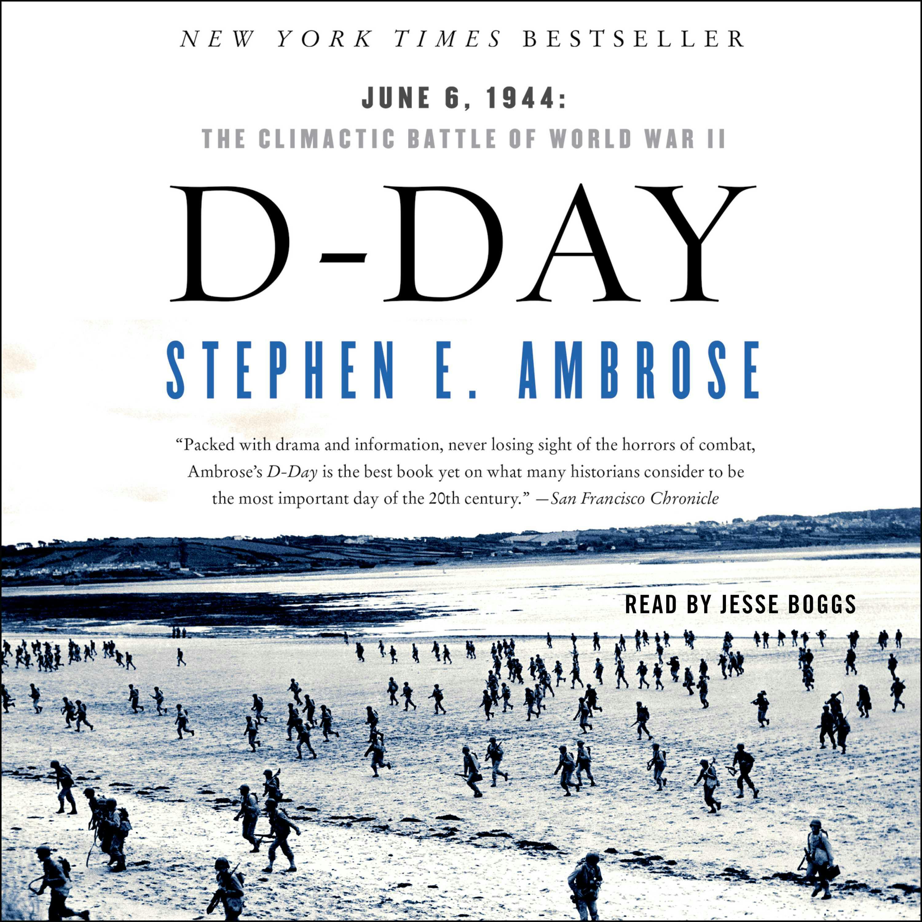 D-Day: June 6, 1944 : The Climactic Battle of WWII - Stephen E. Ambrose
