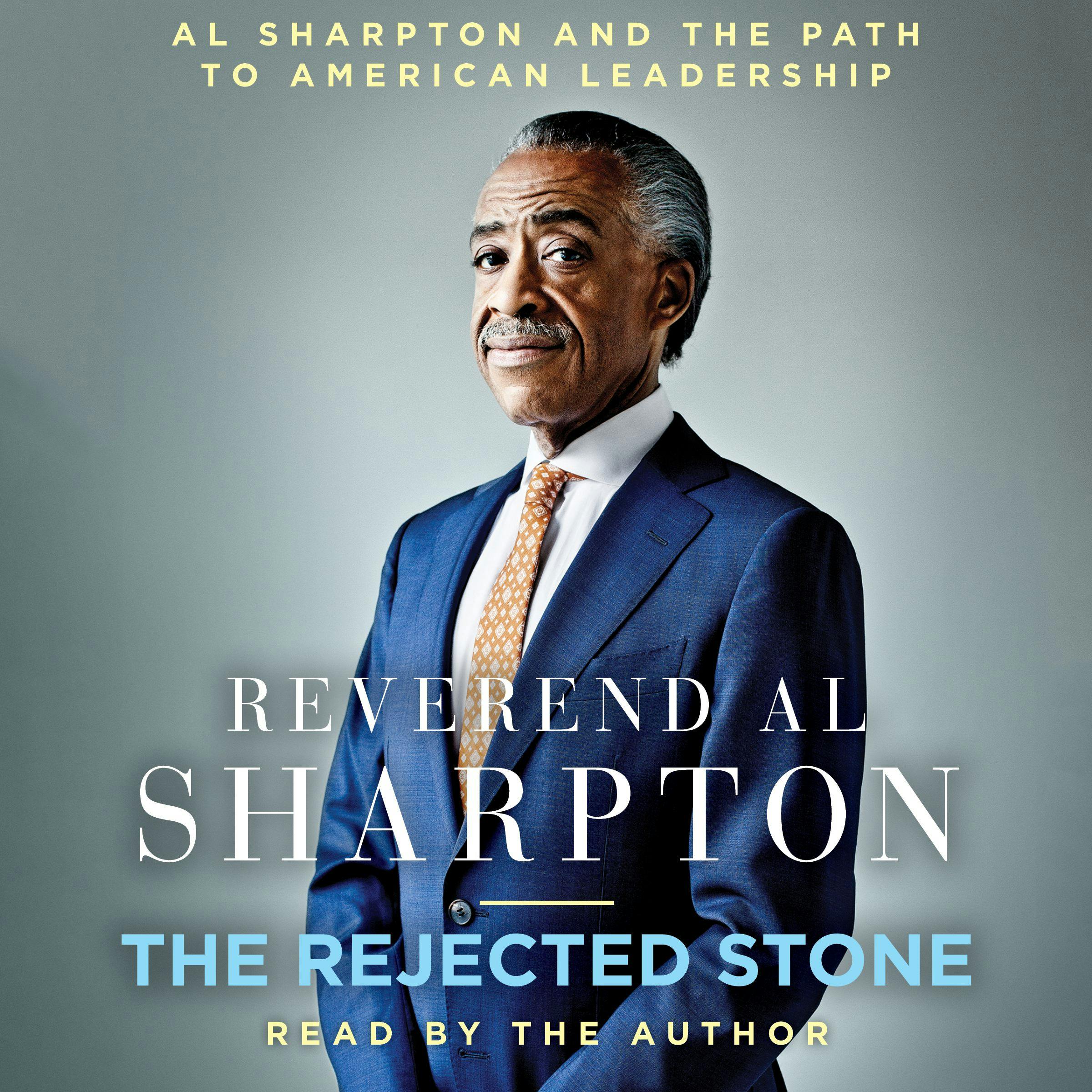 The Rejected Stone: Al Sharpton and the Path to American Leadership - Al Sharpton