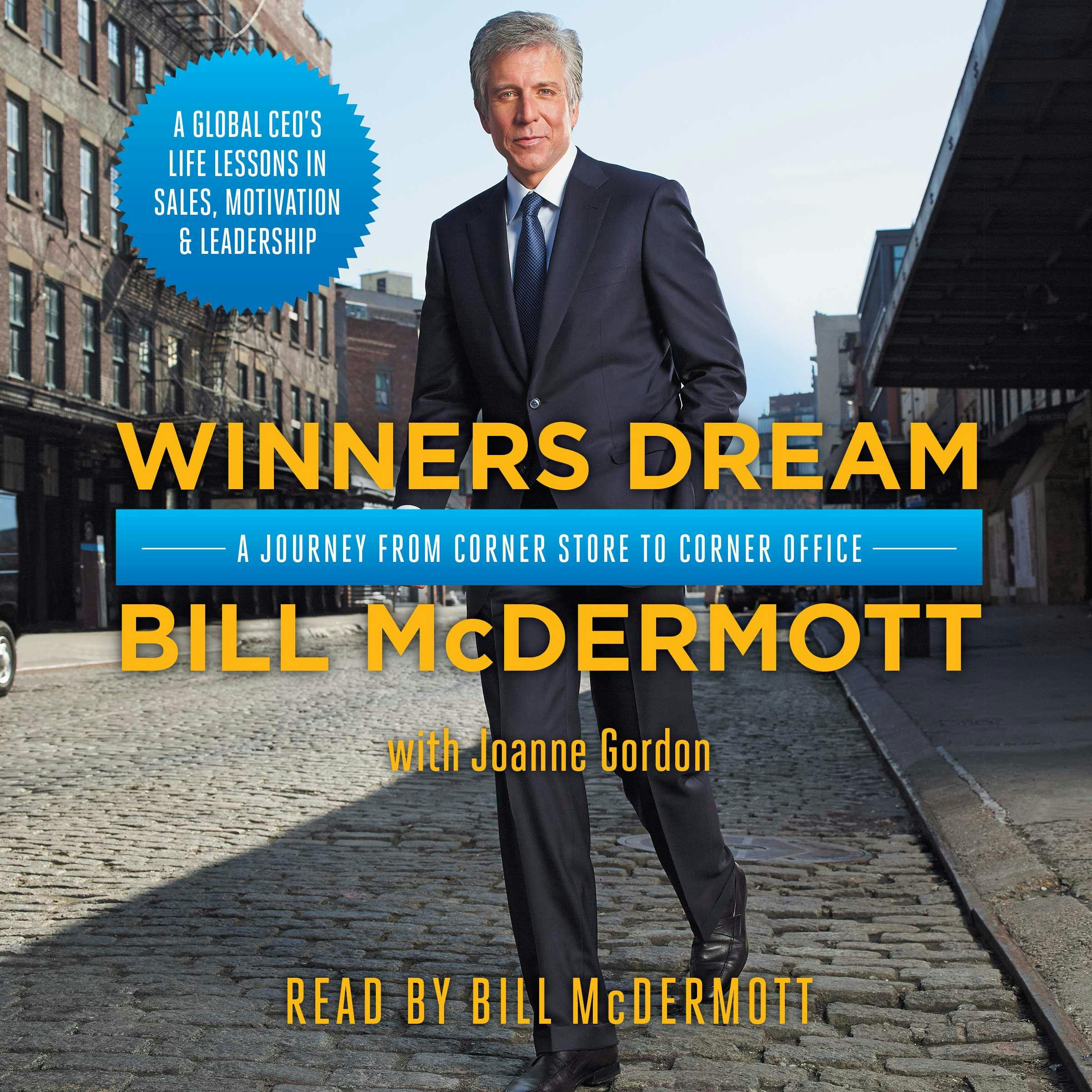 Winners Dream: A Journey from Corner Store to Corner Office - Bill McDermott
