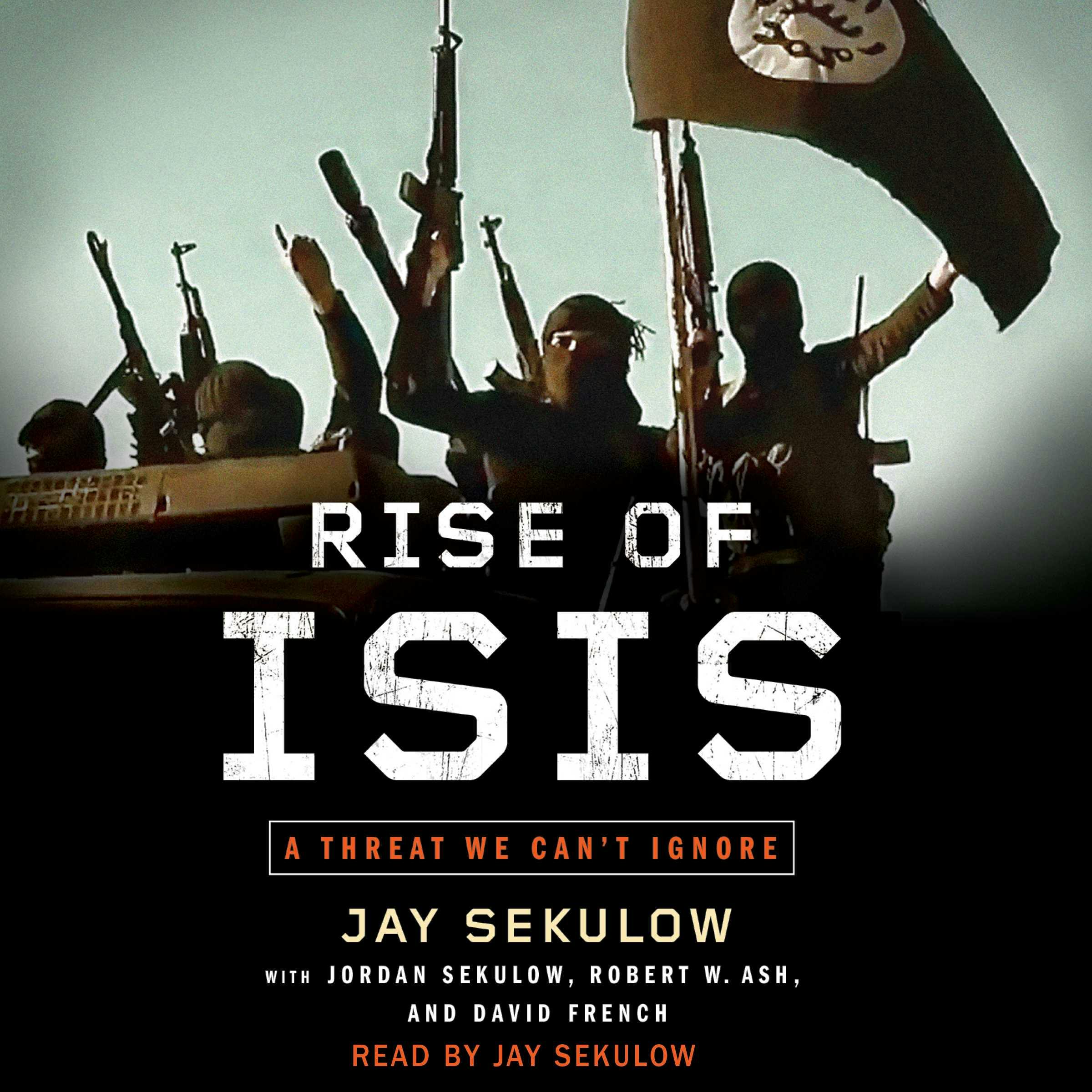 Rise of ISIS: A Threat We Can't Ignore - Jay Sekulow