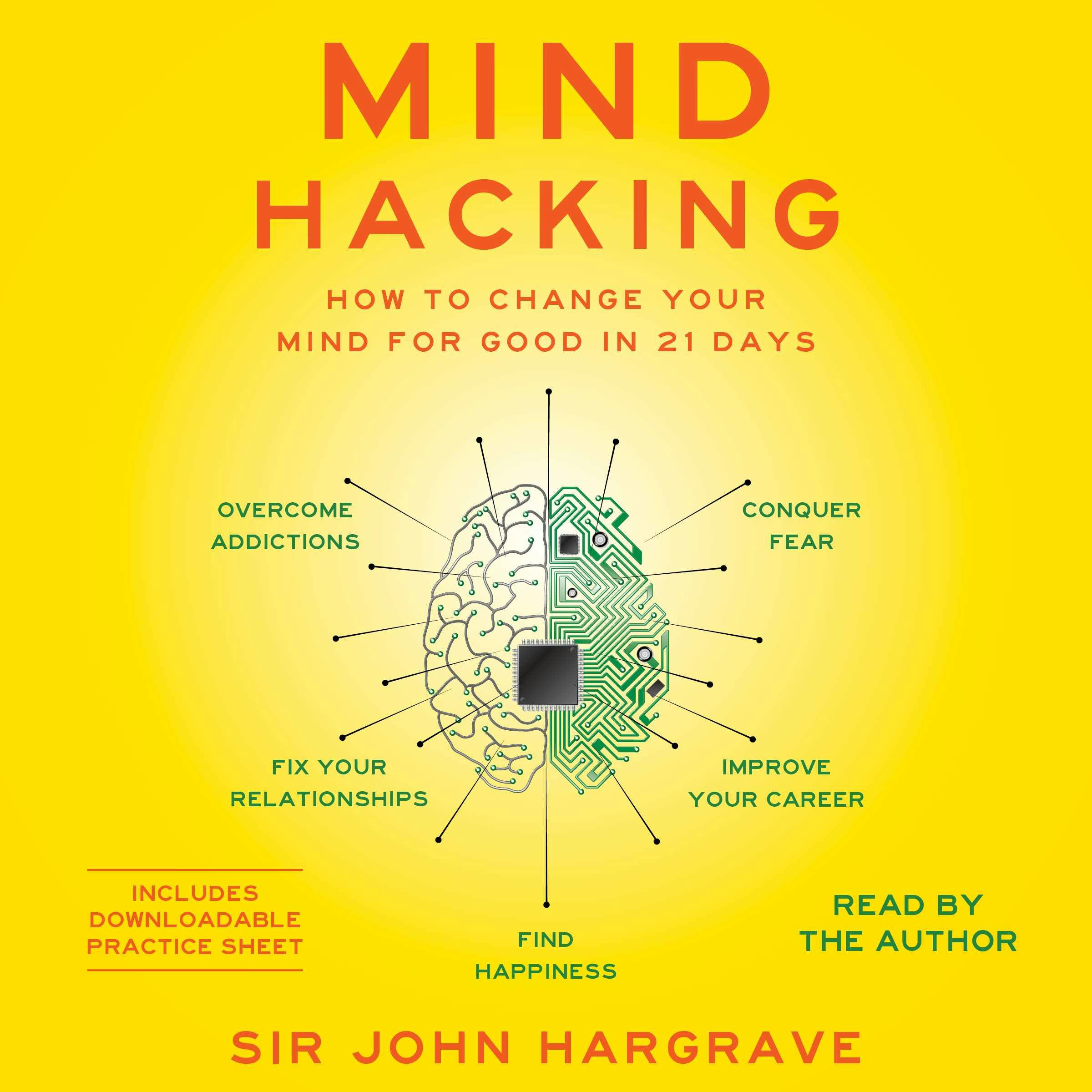 Mind Hacking: How to Change Your Mind for Good in 21 Days - undefined