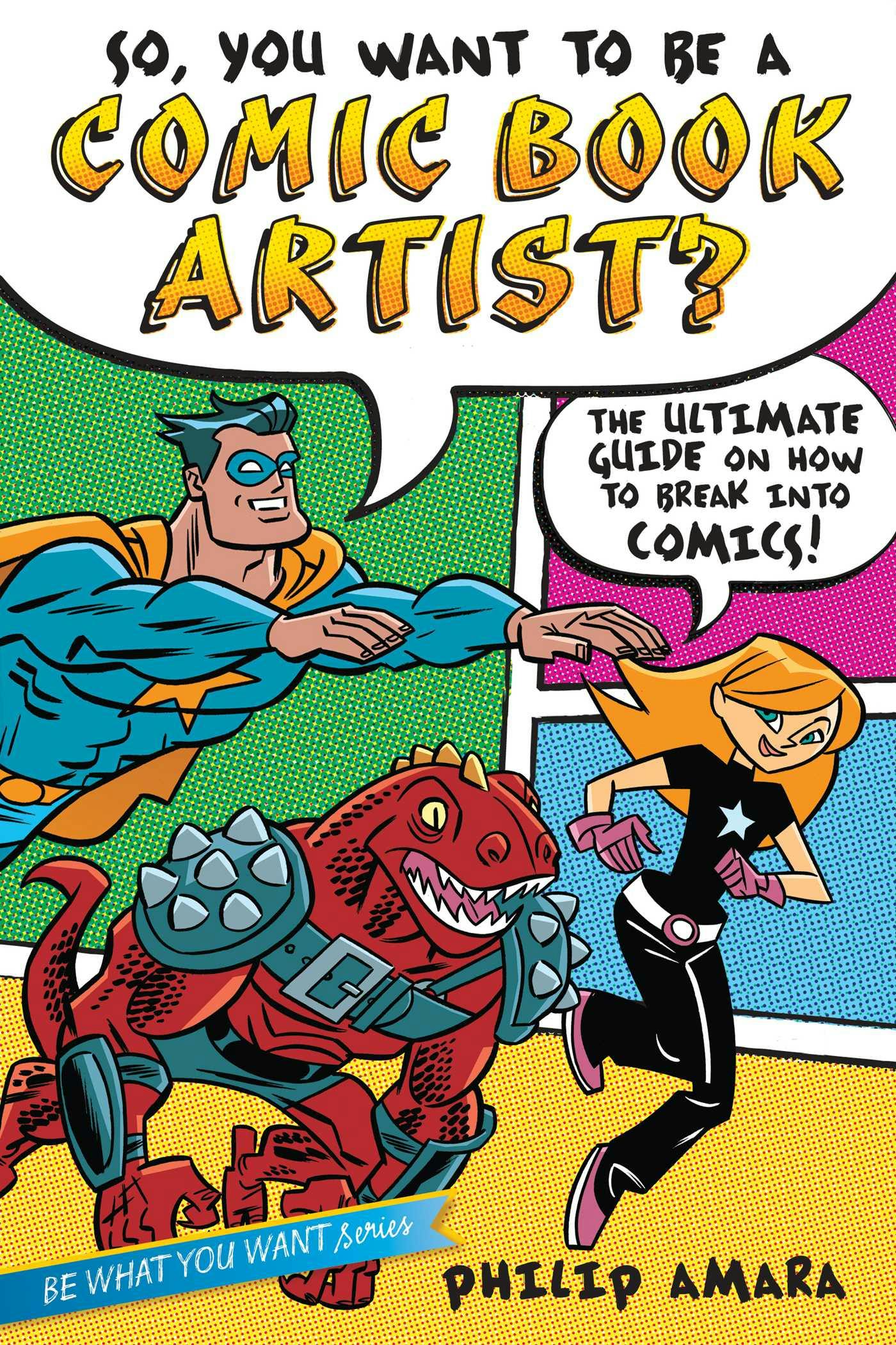 So, You Want to Be a Comic Book Artist?: The Ultimate Guide on How to Break Into Comics! - undefined