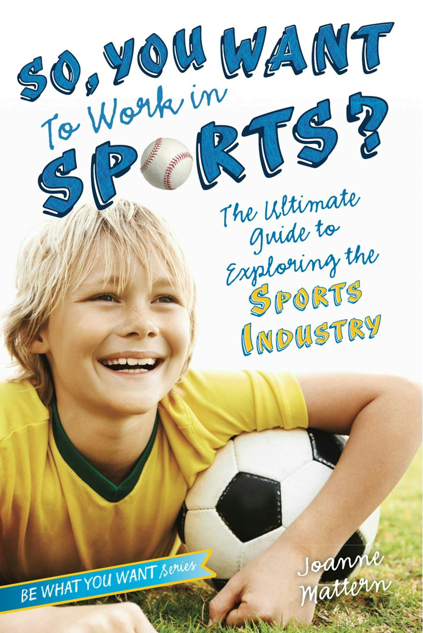 So, You Want to Work in Sports?: The Ultimate Guide to Exploring the Sports Industry - undefined