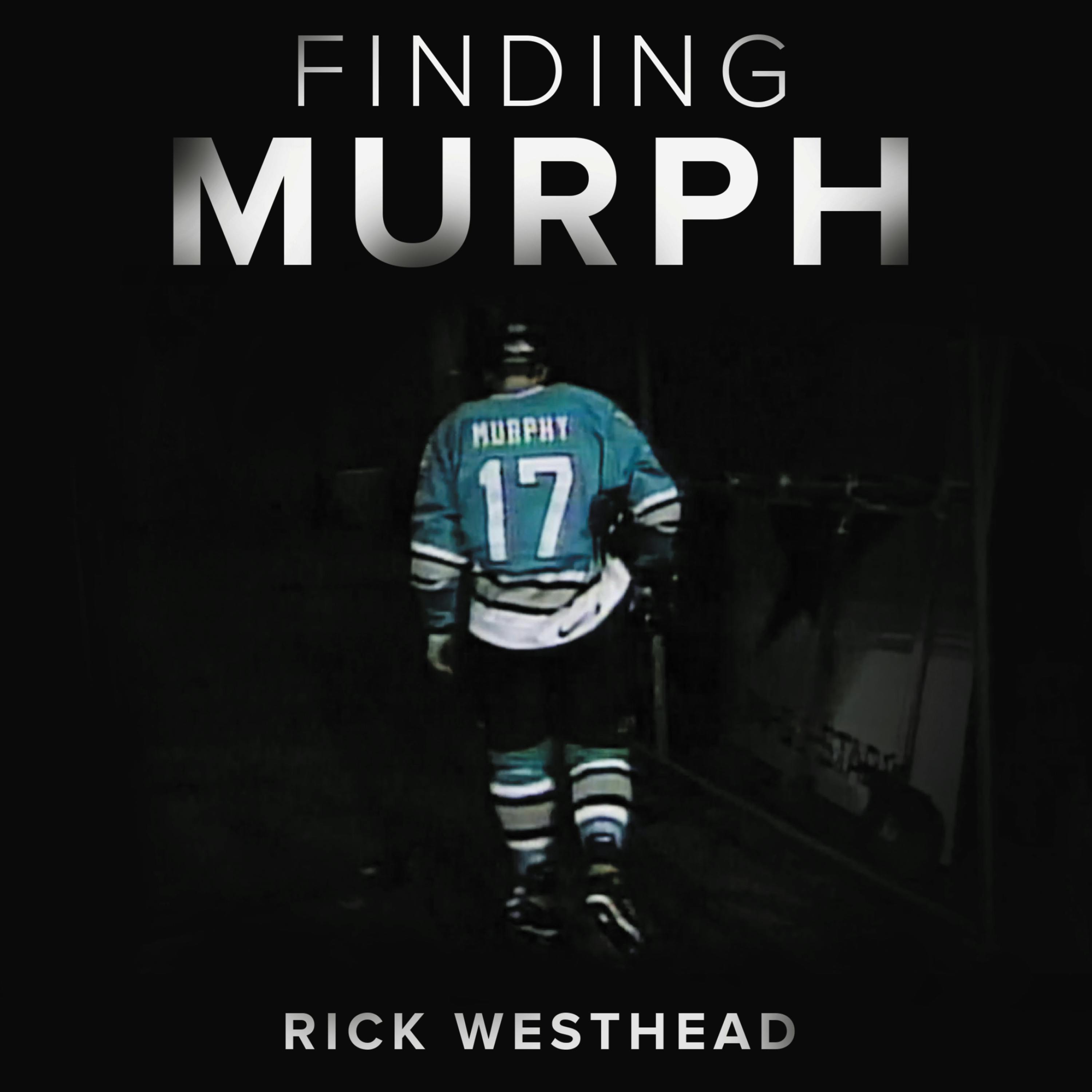 Finding Murph: How Joe Murphy Went From Winning a Championship to Living Homeless in the Bush - Rick Westhead