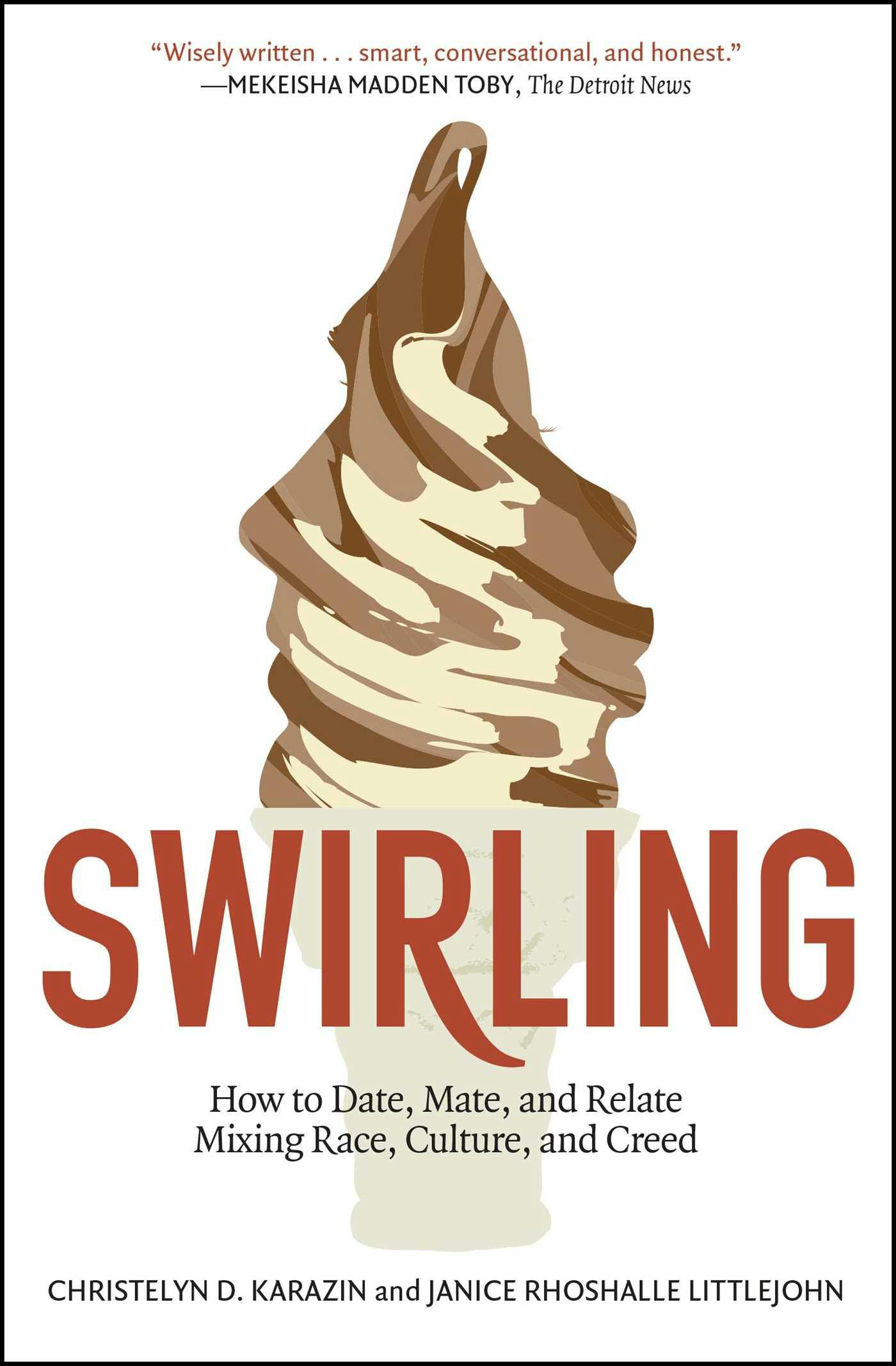 Swirling: How to Date, Mate, and Relate Mixing Race, Culture, and Creed - Janice Rhoshalle Littlejohn, Christelyn D. Karazin