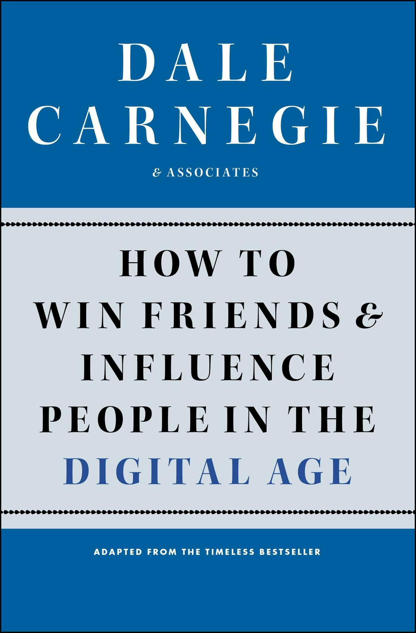 How to Win Friends and Influence People in the Digital Age - undefined