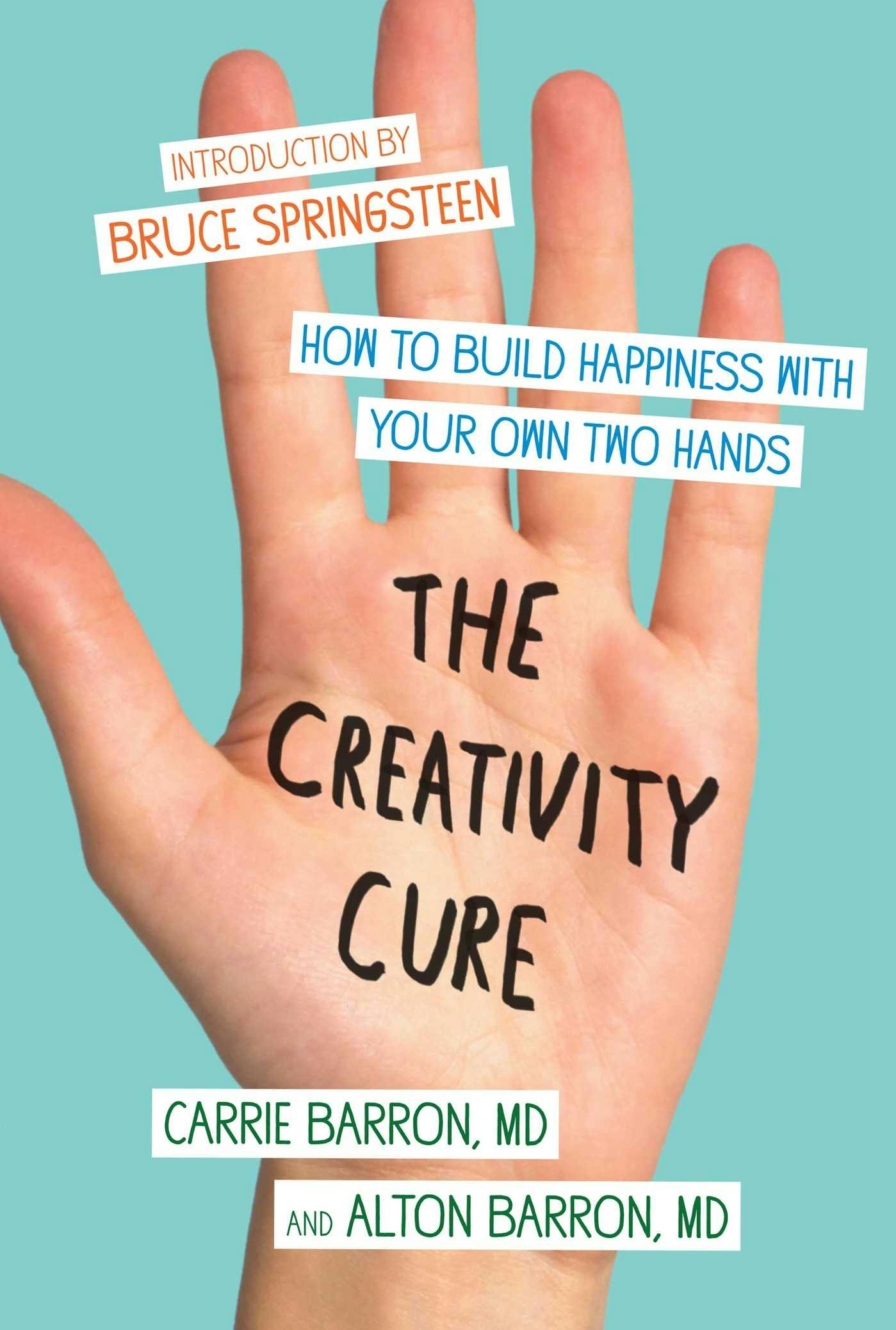 The Creativity Cure: A Do-It-Yourself Prescription for Happiness - Carrie Barron, Alton Barron