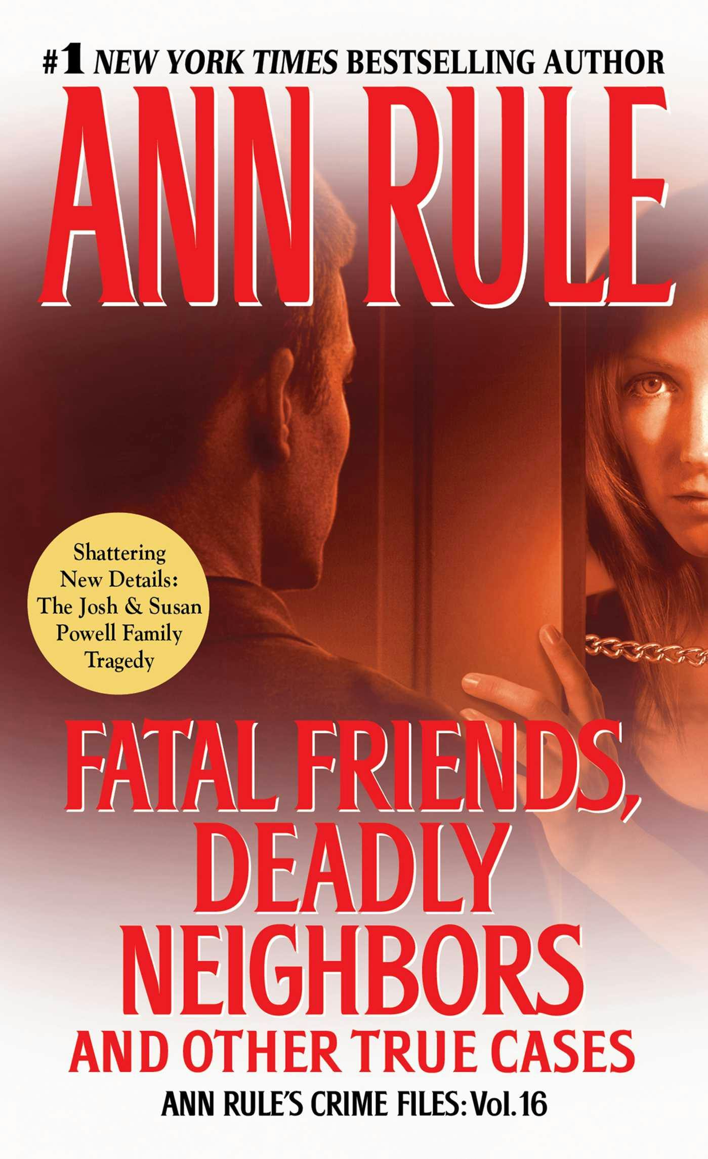 Fatal Friends, Deadly Neighbors: Ann Rule's Crime Files Volume 16 - Ann Rule
