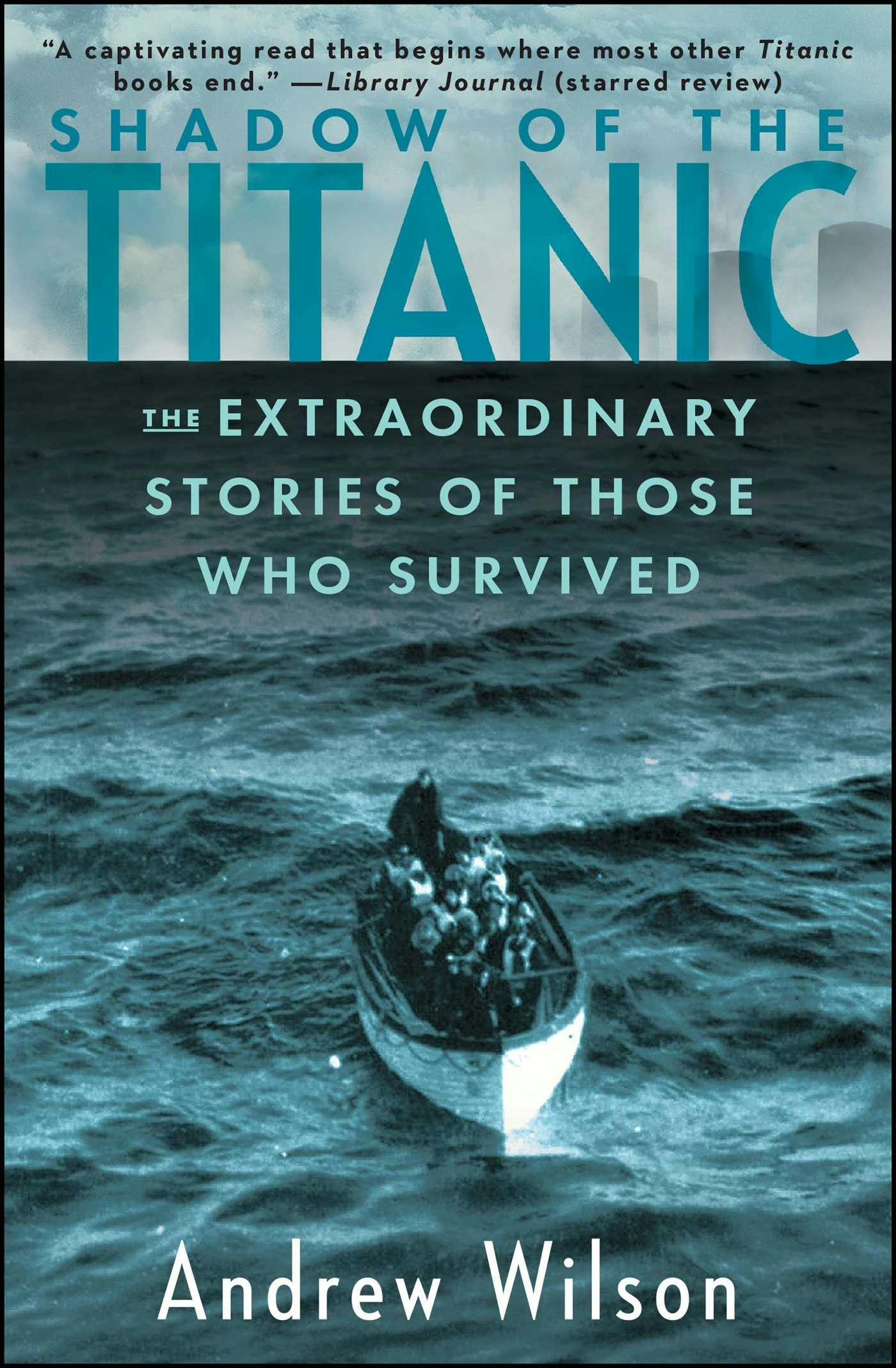 Shadow of the Titanic: The Extraordinary Stories of Those Who Survived - Andrew Wilson