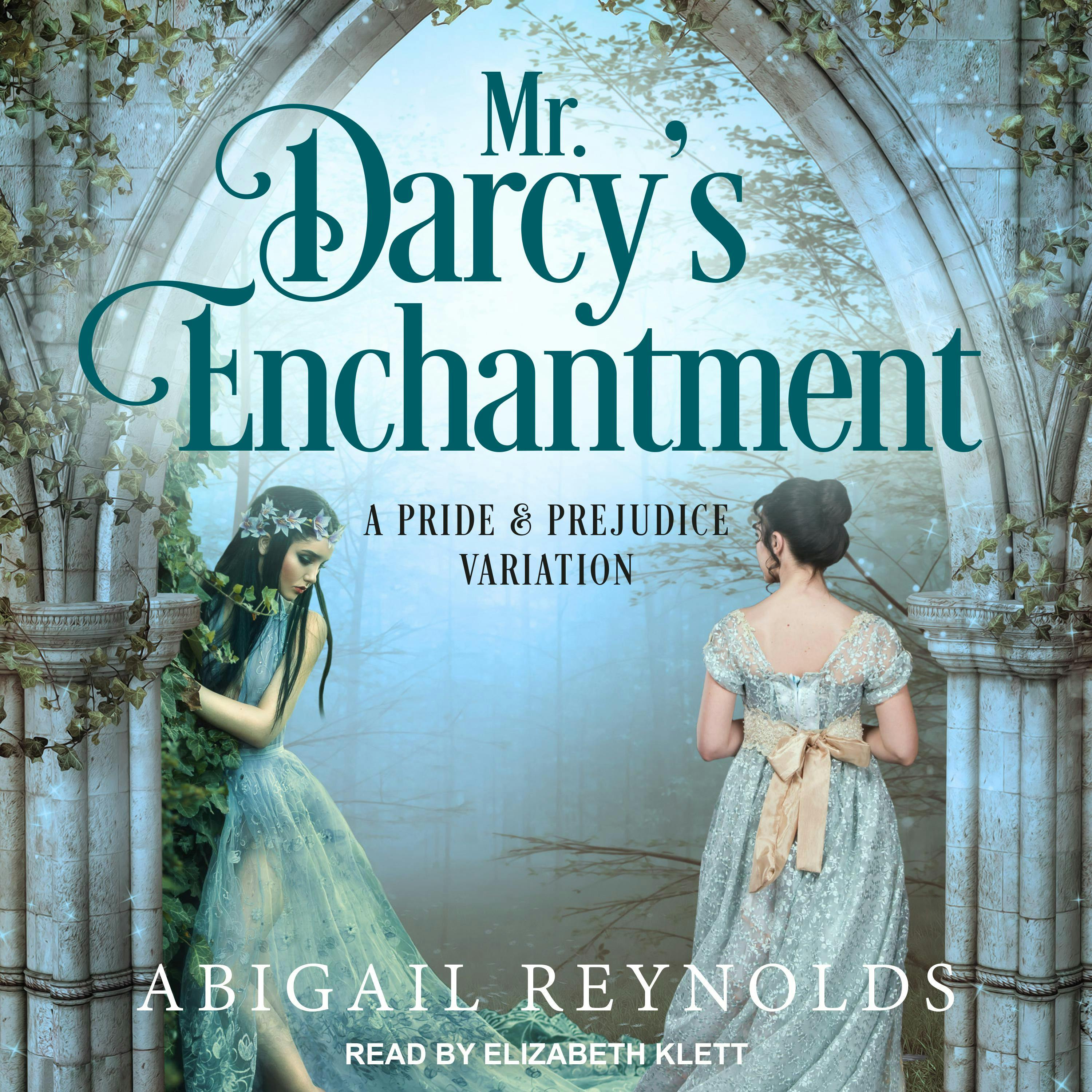 Mr. Darcy's Enchantment: A Pride & Prejudice Variation - Abigail Reynolds