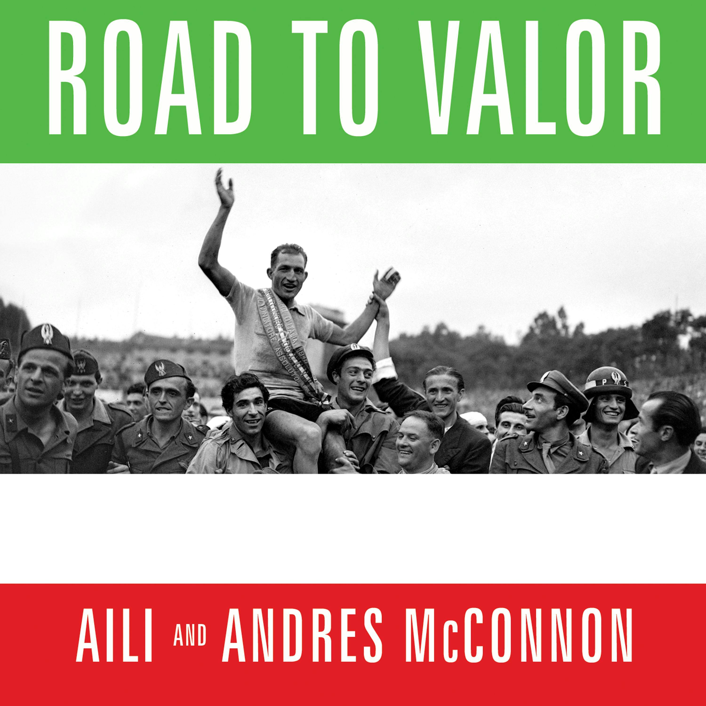 Road to Valor: A True Story of World War II Italy, the Nazis, and the Cyclist Who Inspired a Nation - Andres McConnon, Aili McConnon