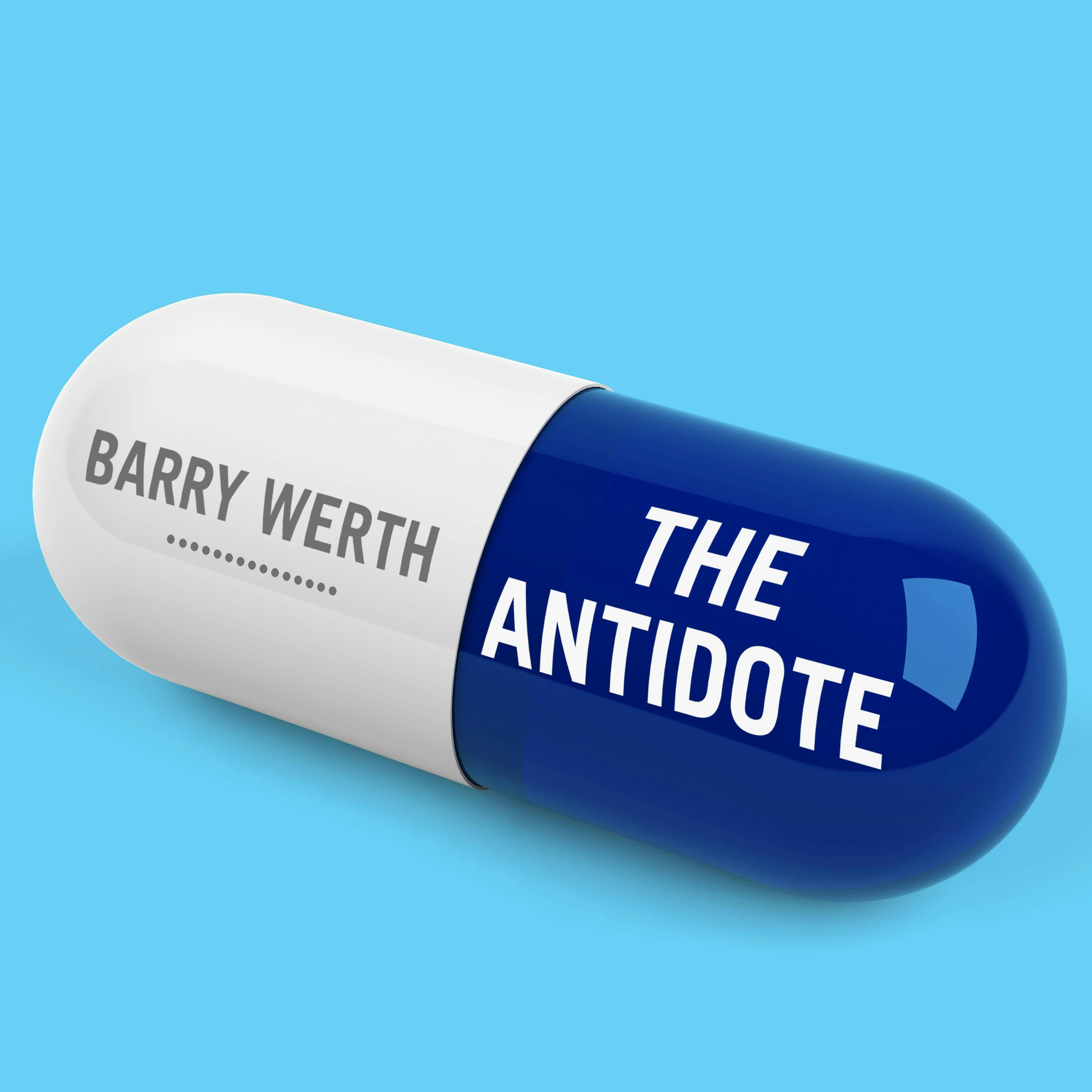 The Antidote: Inside the World of New Pharma - Barry Werth
