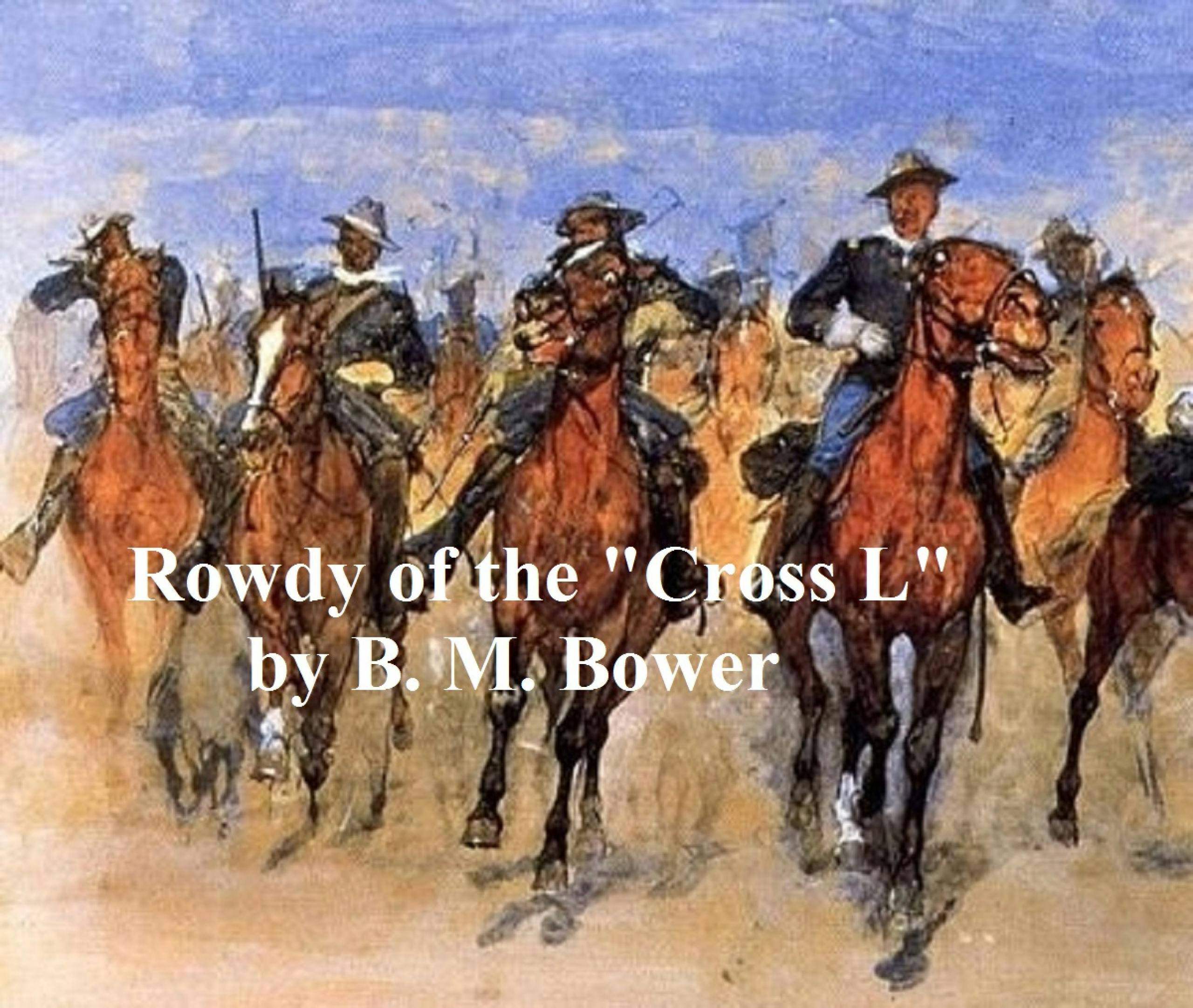 Rowdy of the "Cross L" - B. M. Bower