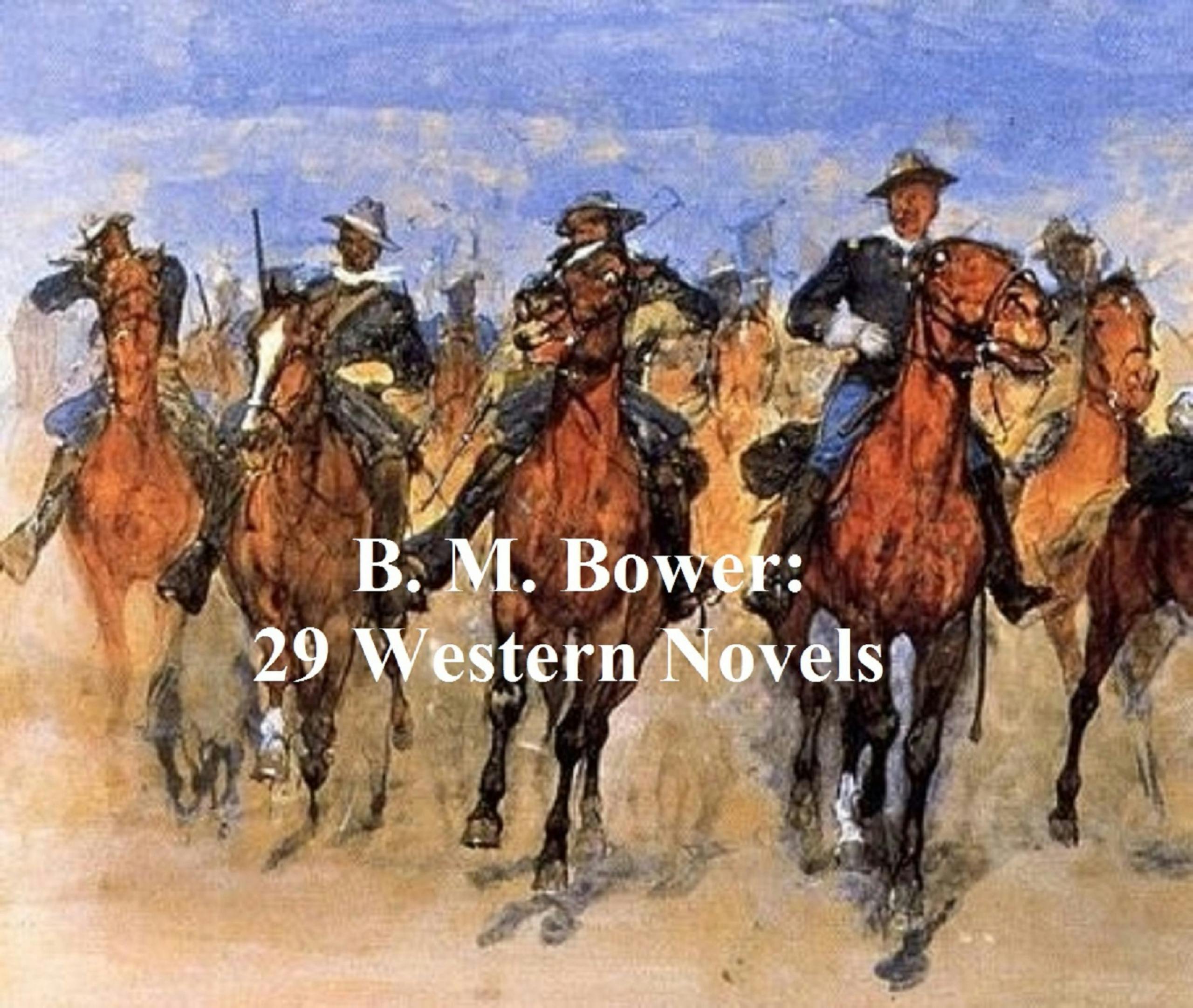 B.M. Bower: 29 classic westerns - B. M. Bower