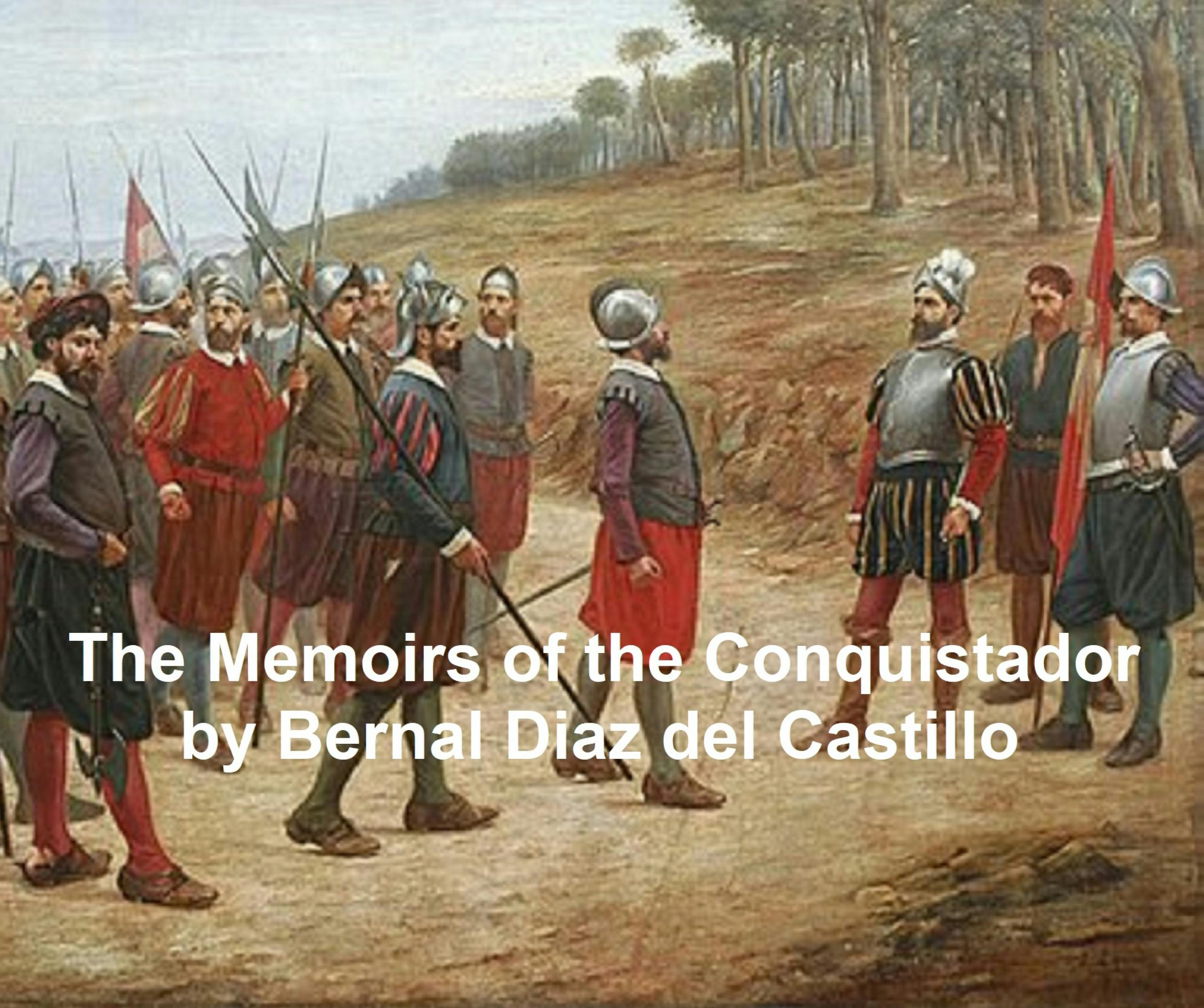 The Memoirs of the Conquistador - Bernal Diaz del Castillo