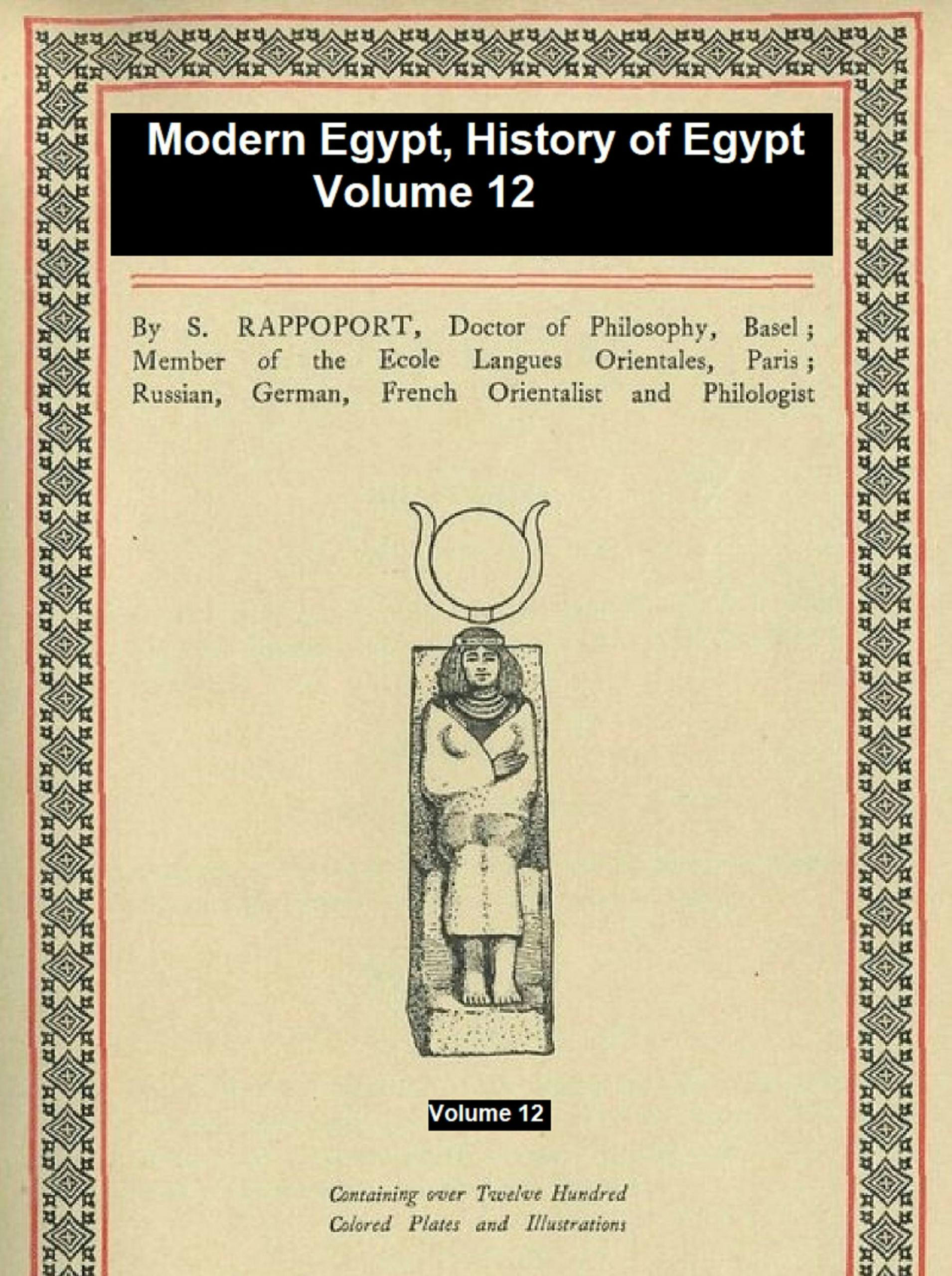 Modern Egypt, History of Egypt Vol. 12 - Angelo Solomon Rappoport