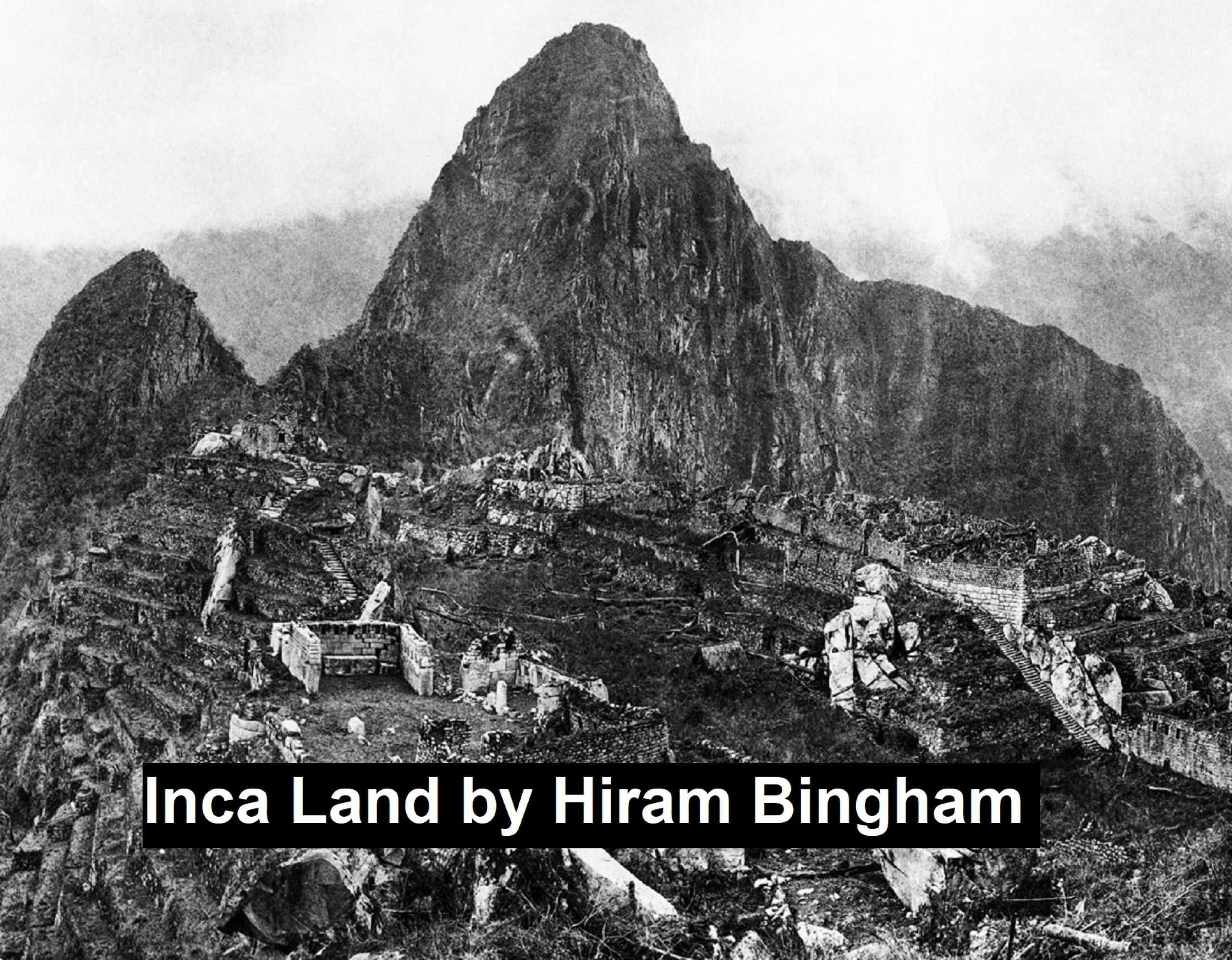 Inca Land - Hiram Bingham