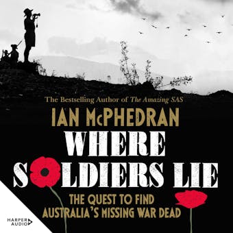 Where Soldiers Lie: The Quest to Find Australia's Missing War Dead