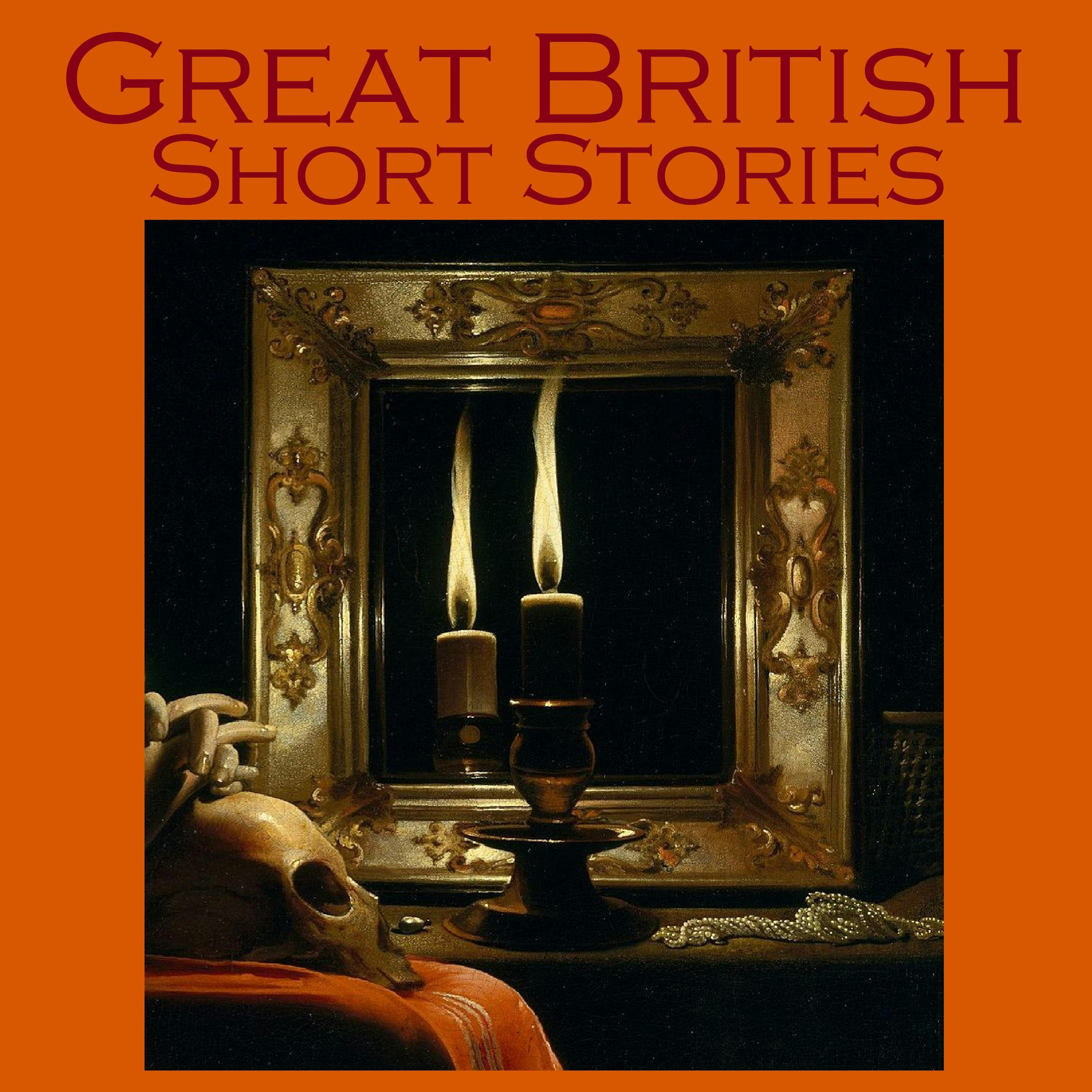 Great British Short Stories - Barry Pain, James McGovan, Arnold Bennet, Robert Louis Stevenson, Elizabeth Gaskell, Charles Dickens, Sir Arthur Conan Doyle, William J. Locke