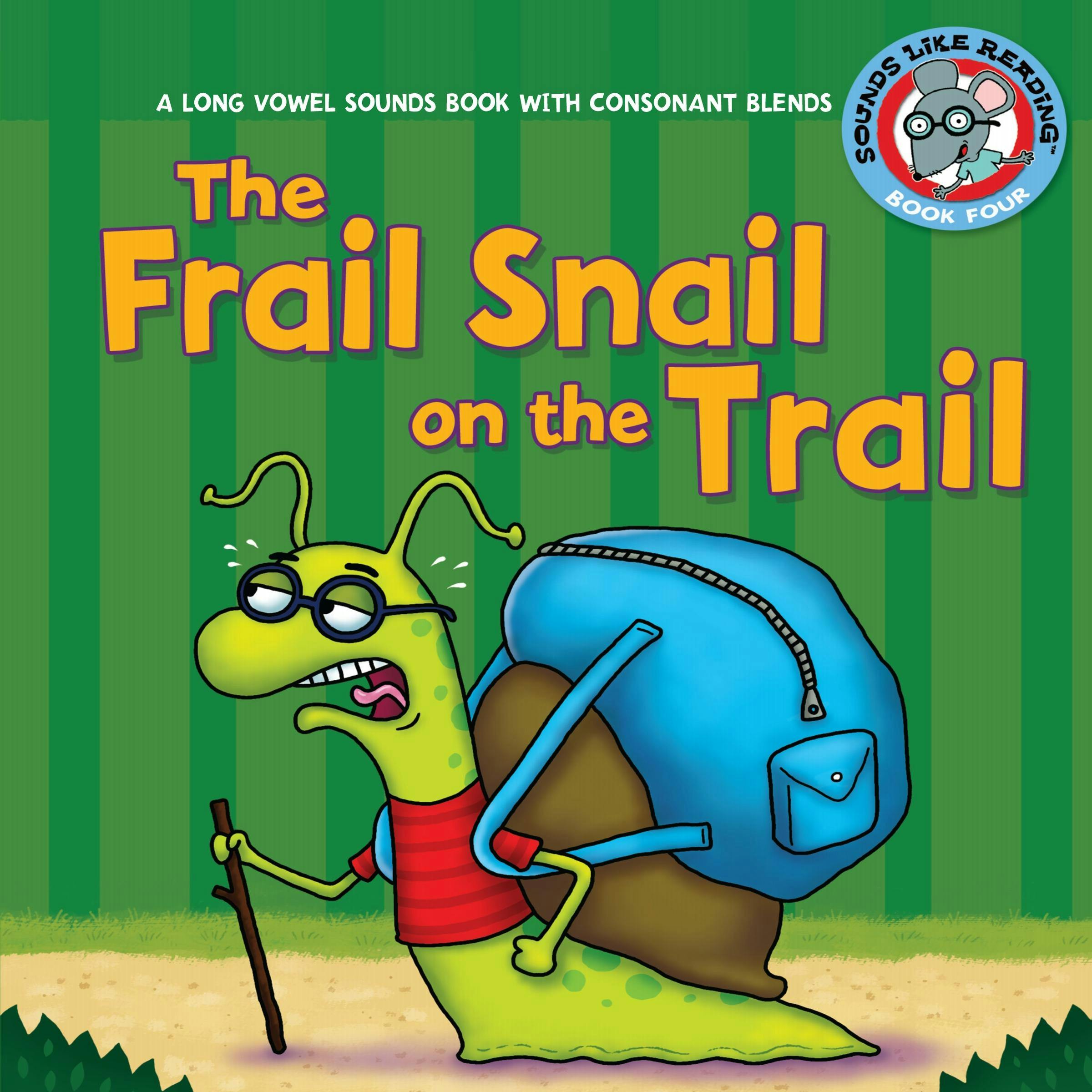The Frail Snail on the Trail: A Long Vowel Sounds Book with Consonant Blends - undefined