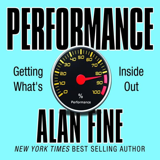Performance, Getting What's Inside Out - Alan Fine