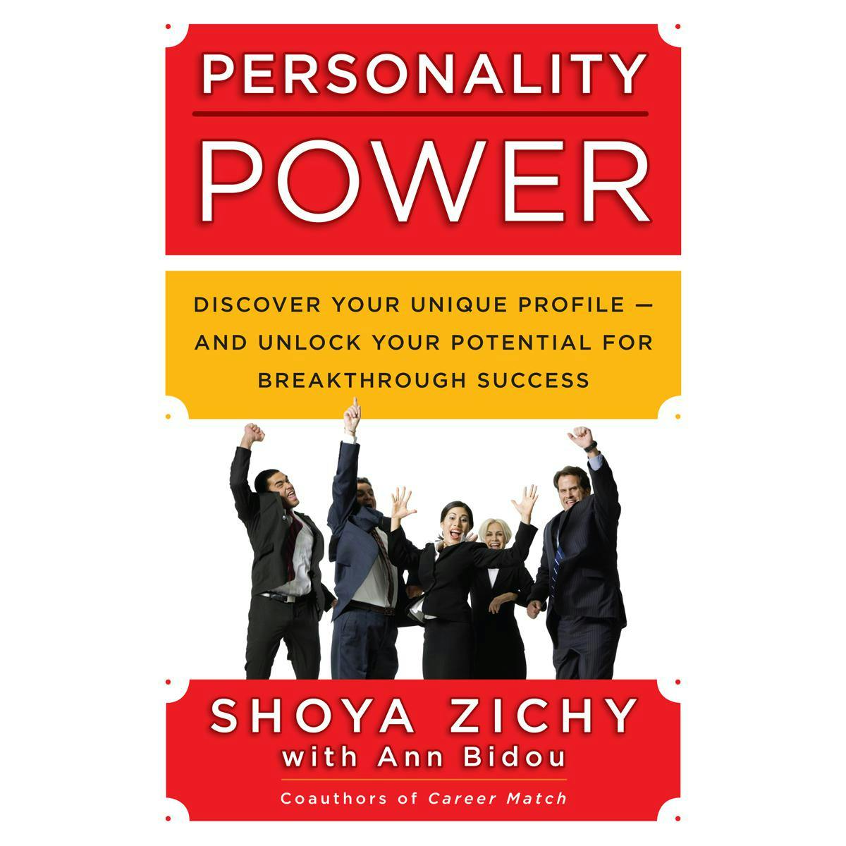 Personality Power: Discover Your Unique Profile-and Unlock Your Potential for Breakthrough Success - Shoya Zichy, Ann Bidou