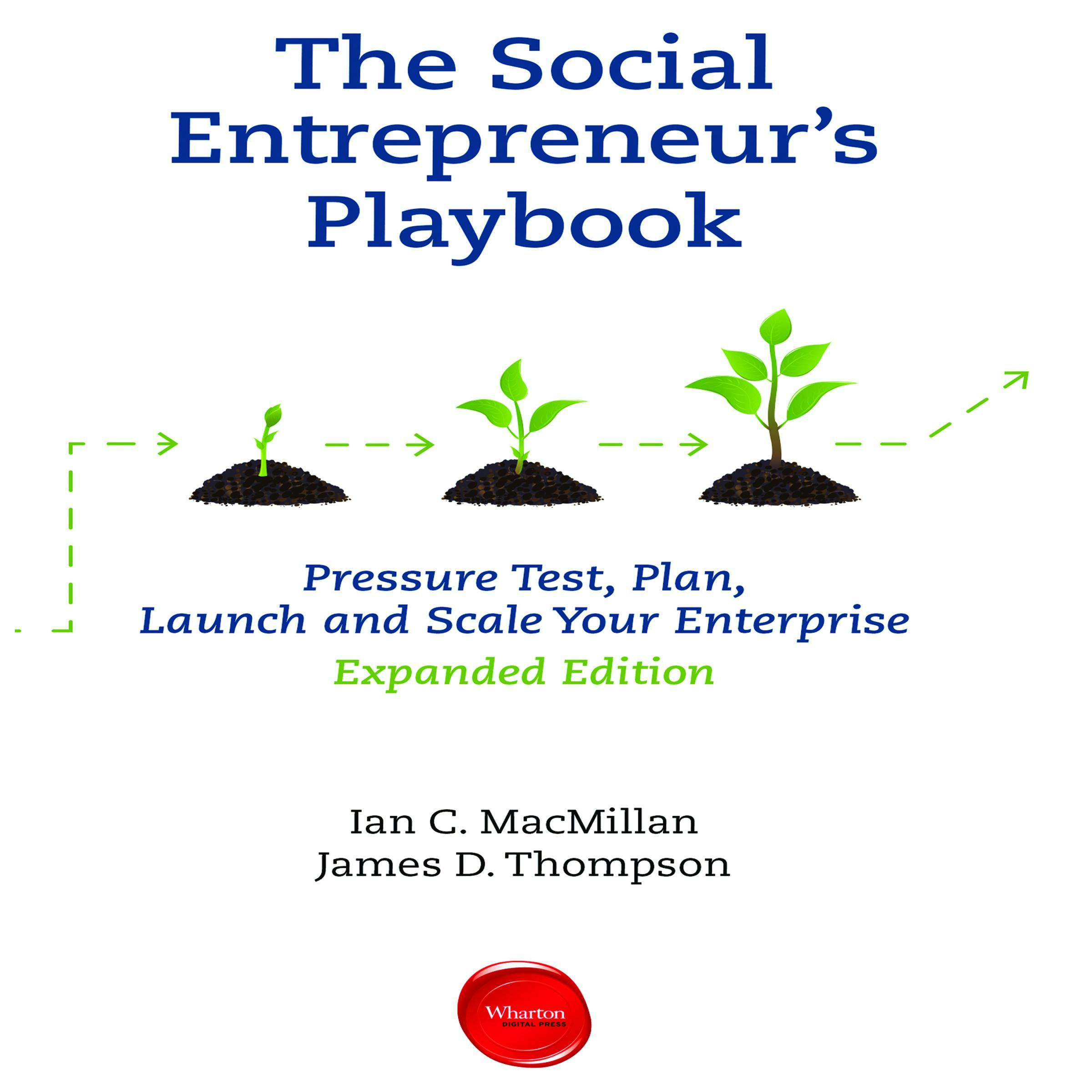 The Social Entrepreneur's Playbook, Expanded Edition: Pressure Test, Plan, Launch and Scale Your Social Enterprise... - Ian C. MacMillan, James D. Thompson