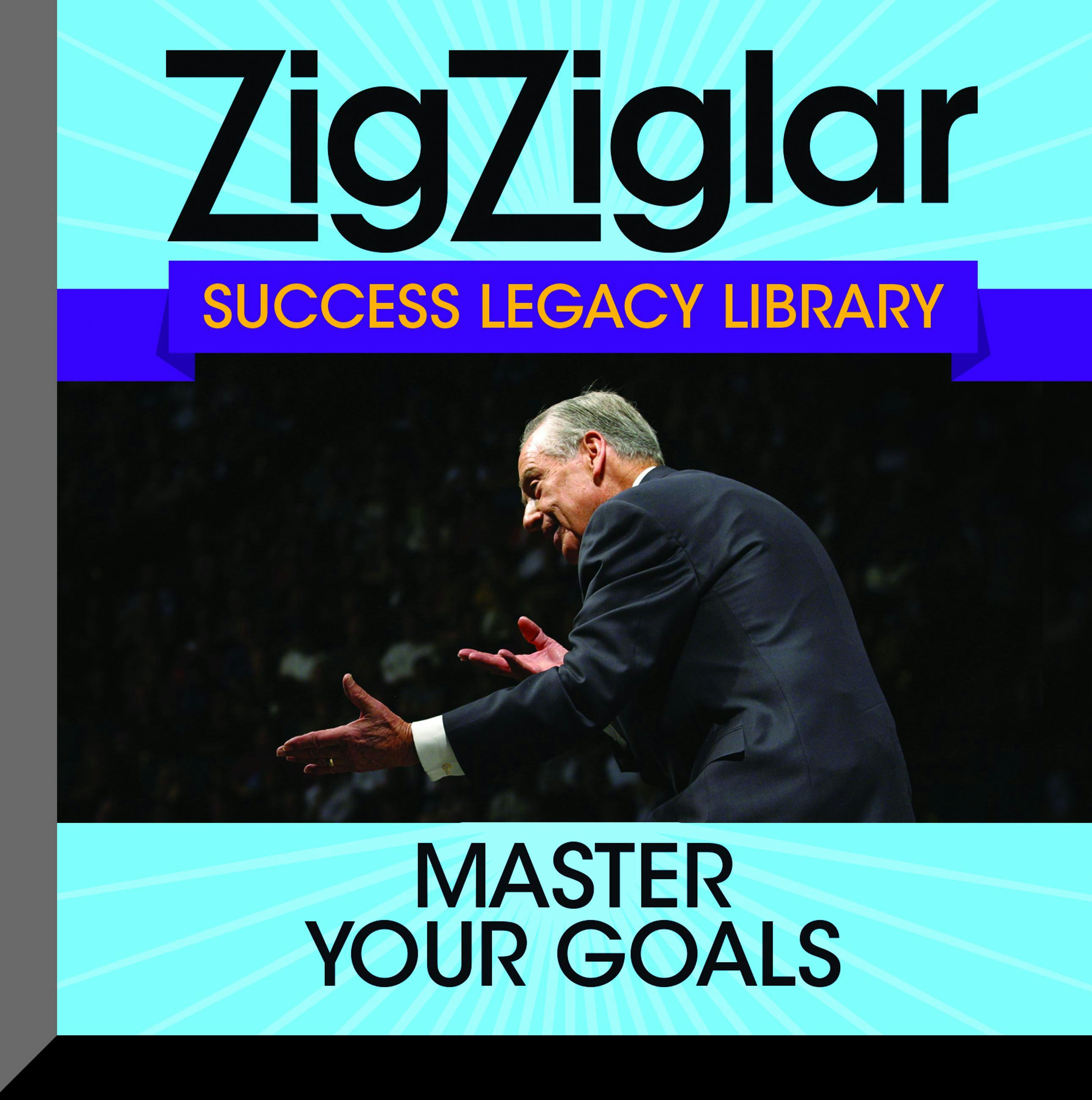 Master Your Goals: Success Legacy Library - Zig Ziglar